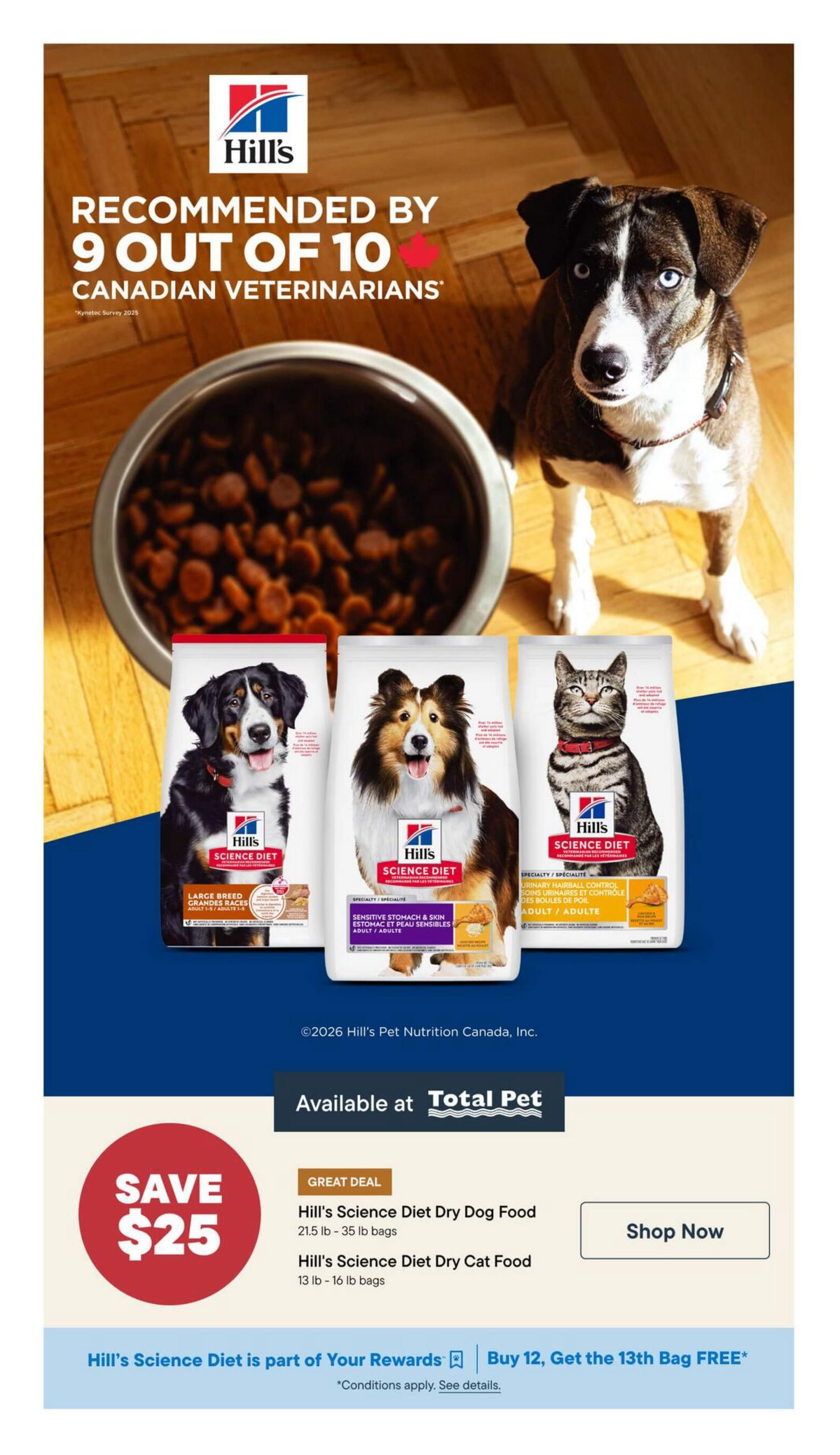 Page 7 of the Total Pet flyer featuring Hill's Science Diet pet food. The page highlights that Hill's Science Diet is recommended by 9 out of 10 Canadian veterinarians. Featured products include Hill's Science Diet Large Breed Dry Dog Food, Hill's Science Diet Sensitive Stomach & Skin Dry Dog Food, and Hill's Science Diet Urinary Hairball Control Dry Cat Food. A great deal is offered: Save $25 on Hill's Science Diet Dry Dog Food (21.5 lb - 35 lb bags) and Hill's Science Diet Dry Cat Food (13 lb - 16 lb bags). Customers can also participate in a 'Buy 12, Get the 13th Bag FREE' rewards program. The products are available at Total Pet.
