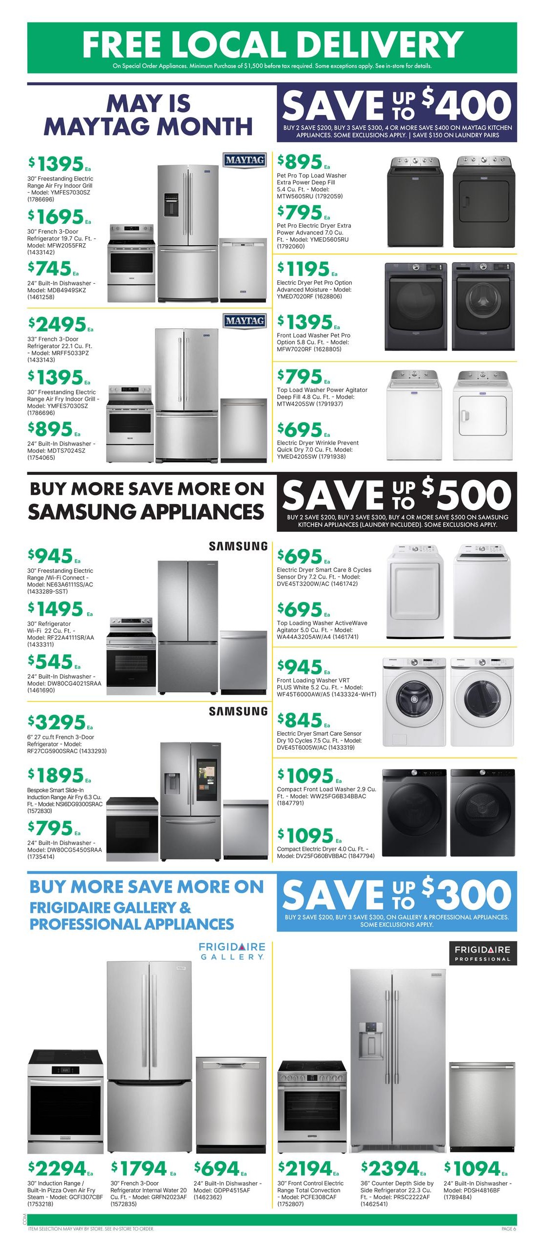 Kent Weekly Flyer Specials, Page 9. May is Maytag Month with savings up to $400 on Maytag kitchen appliances. Featured Maytag appliances include a 30' Freestanding Electric Range Air Fry Indoor Grill for $1395, a 33' French 3-Door Refrigerator for $2495, a 30' French 3-Door Refrigerator for $1695, a 24' Built-in Dishwasher for $745, a Pet Pro Top Load Washer for $895, a Pet Pro Electric Dryer Extra Power for $795, an Electric Dryer Pet Pro Option for $1195, and a Front Load Washer Pet Pro Option for $1395. Also, save up to $500 on Samsung Appliances. Deals include a 30' Freestanding Electric Range Wi-Fi Connect for $945, a 30' Refrigerator Wi-Fi for $1495, a 24' Built-in Dishwasher for $545, an Electric Dryer Smart Care 8 Cycles for $695, a Top Loading Washer ActiveWave Agitator for $695, a Front Loading Washer VRT PLUS White for $945, a 6' cu.ft French 3-Door Refrigerator for $3295, a Bespoke Smart Slide-In Induction Range Air Fry for $1895, a 24' Built-in Dishwasher for $795, a Compact Front Load Washer for $1095, and a Compact Electric Dryer for $1095. Additionally, buy more save more on Frigidaire Gallery & Professional Appliances with savings up to $300. Offers include a 30' Induction Range / Built-in Pizza Oven Air Fry Steam for $2294, a 30' French 3-Door Refrigerator for $1794, a 24' Built-in Dishwasher for $694, a 30' Front Control Electric Range Total Convection for $2194, a 36' Counter Depth Side by Side Refrigerator for $2394, and a 24' Built-in Dishwasher for $1094. Free local delivery is available on special order appliances with a minimum purchase of $1500 before tax. Some exceptions apply.