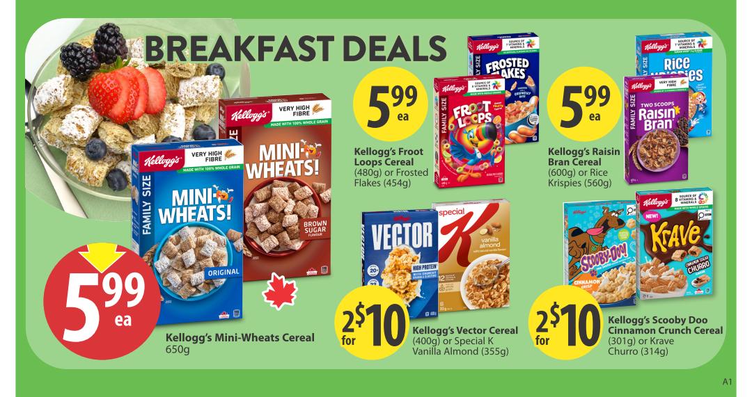 Save-On-Foods weekly flyer specials page 16 features breakfast deals. Kellogg's Mini-Wheats Cereal 650g is $5.99 each. Kellogg's Froot Loops Cereal (480g) or Frosted Flakes (454g) are $5.99 each. Kellogg's Raisin Bran Cereal (600g) or Rice Krispies (560g) are $5.99 each. Kellogg's Vector Cereal (400g) or Special K Vanilla Almond (355g) are 2 for $10. Kellogg's Scooby Doo Cinnamon Crunch Cereal (301g) or Krave Churro (314g) are 2 for $10.