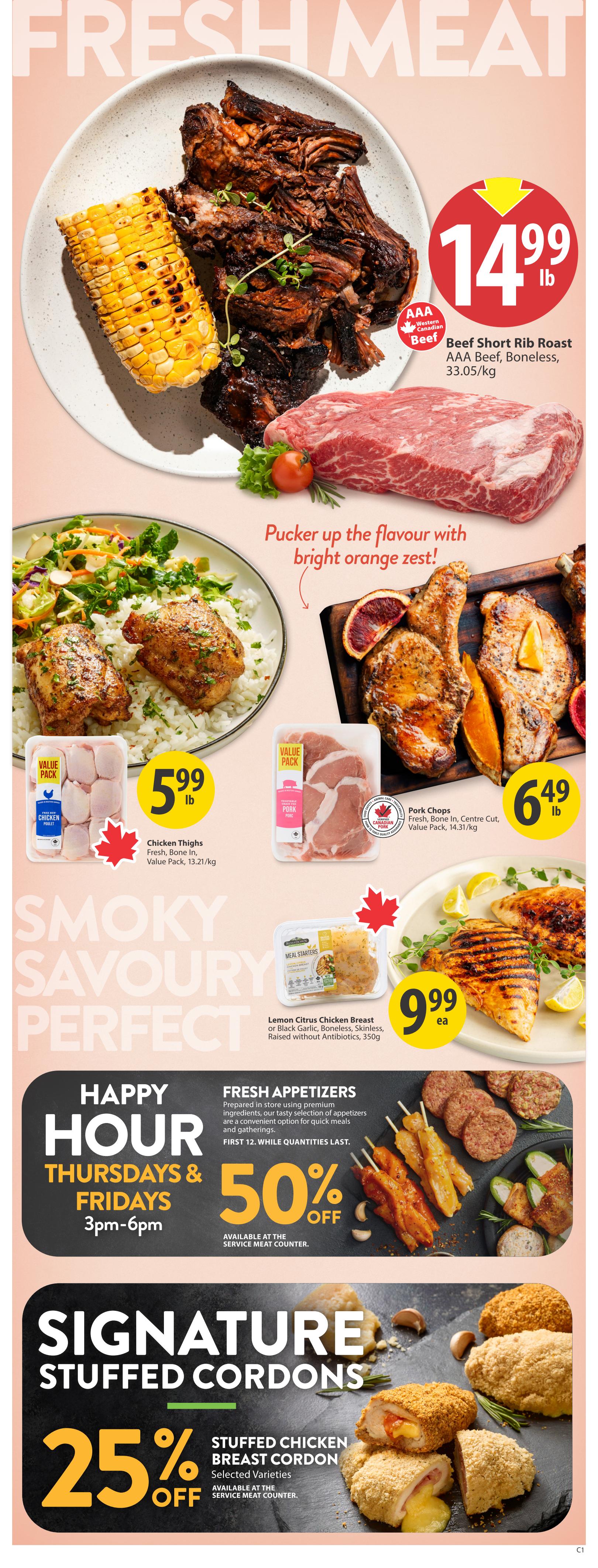 Save-On-Foods weekly flyer specials page 8 features fresh meat deals. AAA Beef Short Rib Roast, Boneless, is priced at $14.99 lb. Chicken Thighs, Fresh, Bone In, Value Pack, are $5.99 lb. Pork Chops, Fresh, Bone In, Centre Cut, Value Pack, are $6.49 lb. Lemon Citrus Chicken Breast or Black Garlic, Boneless, Skinless, Raised without Antibiotics, 350g is $9.99 each. Enjoy Happy Hour Fresh Appetizers on Thursdays and Fridays from 3pm-6pm with 50% off. Signature Stuffed Cordon deals include 25% off Stuffed Chicken Breast Cordon, Selected Varieties.