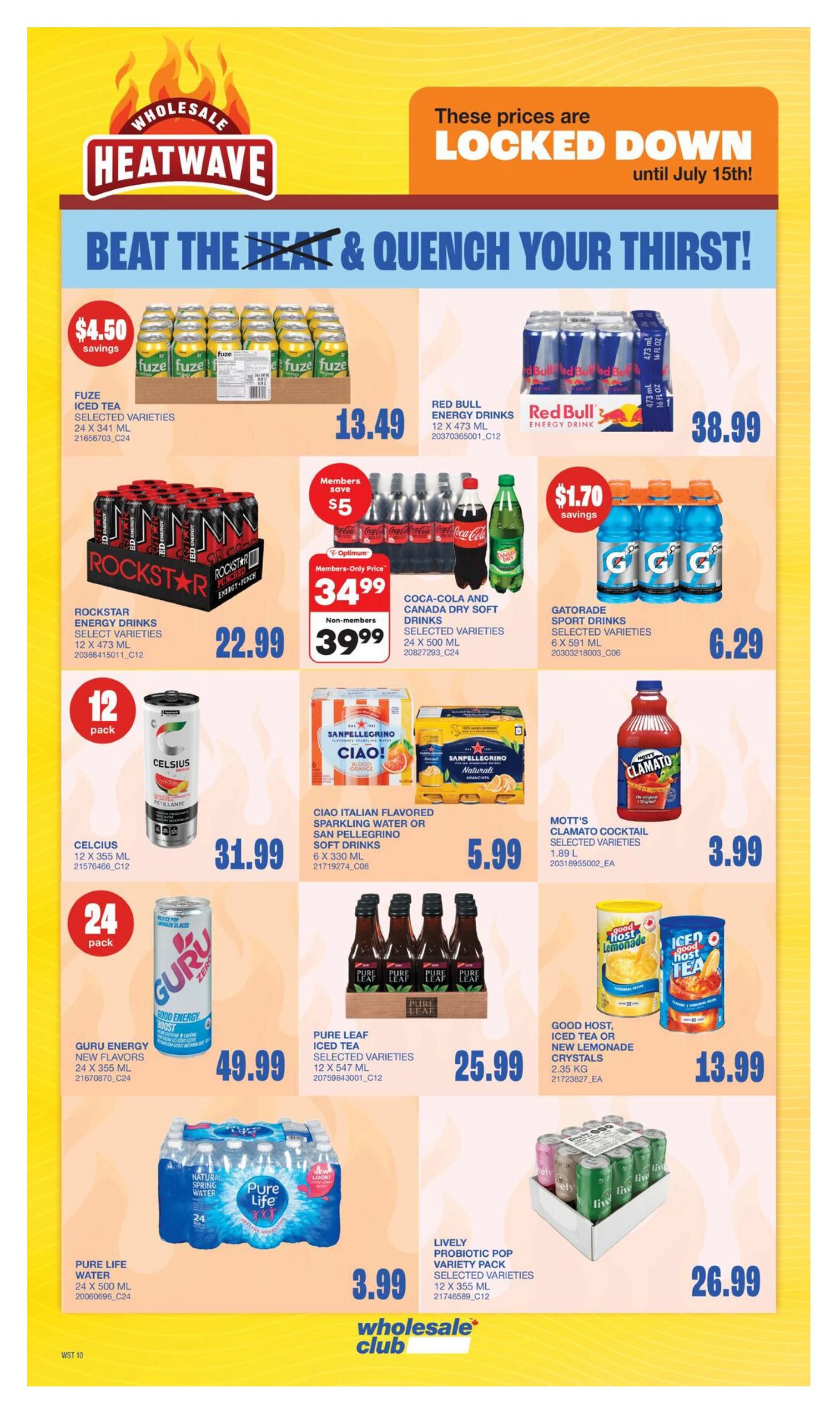 Wholesale Club Heatwave flyer page featuring drinks with locked-down prices until July 15th. Offers include Fuze Iced Tea, 24 x 341 ml, for $13.49 with $4.50 savings. Red Bull Energy Drinks, 12 x 473 ml, are $38.99. Rockstar Energy Drinks, select varieties, 12 x 473 ml, are $22.99. Coca-Cola and Canada Dry Soft Drinks, select varieties, 24 x 500 ml, are $34.99 for members and $39.99 for non-members, with $5 members savings. Gatorade Sport Drinks, select varieties, 6 x 591 ml, are $6.29 with $1.70 savings. Celsius, 12 x 355 ml, is $31.99. Sanpellegrino or Ciao Italian Flavored Sparkling Water, 6 x 330 ml, is $5.99. Mott's Clamato Cocktail, select varieties, 1.89 L, is $3.99. Guru Energy New Flavors, 24 x 355 ml, is $49.99. Pure Leaf Iced Tea, select varieties, 12 x 547 ml, is $25.99. Good Host Iced Tea or Lemonade Crystals, 2.35 kg, is $13.99. Pure Life Water, 24 x 500 ml, is $3.99. Lively Probiotic Pop Variety Pack, 12 x 355 ml, is $26.99.
