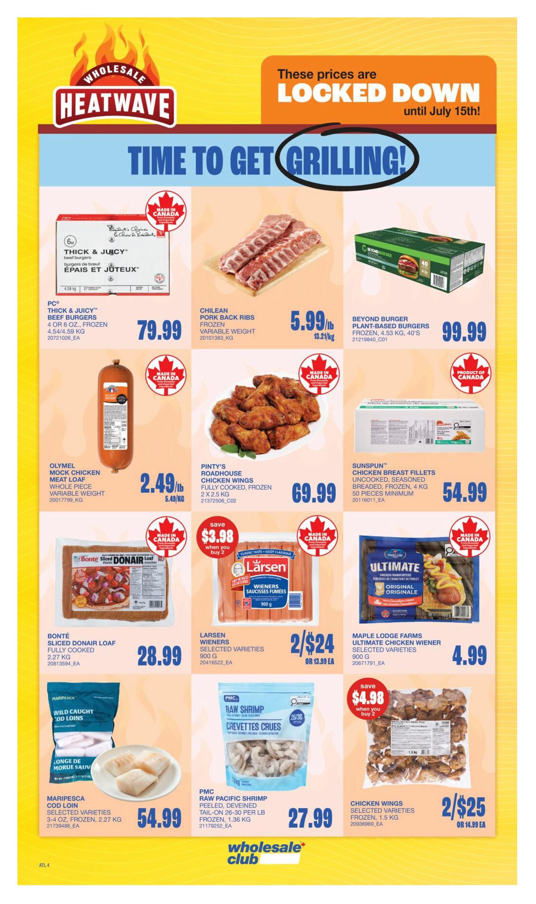 Wholesale Club flyer page 6 features a 'Time to Get Grilling!' theme with locked-down prices until July 15th. Featured products include PC Thick & Juicy Beef Burgers for $79.99, Chilean Pork Back Ribs at $5.99/lb, and Beyond Burger Plant-Based Burgers for $99.99. Also available are Olymel Mock Chicken Meat Loaf for $2.49/lb, Pinty's Roadhouse Chicken Wings for $69.99, and Sunspun Chicken Breast Fillets for $54.99. Bonte Sliced Donair Loaf is priced at $28.99. Larsen Wieners are 2 for $24 or $13.99 each. Maple Lodge Farms Ultimate Chicken Wiener is $4.99. Maripesca Cod Loin is $54.99. PMC Raw Pacific Shrimp is $27.99. Additionally, there are Chicken Wings on sale 2 for $25 or $14.99 each, with a save $4.98 when you buy 2.