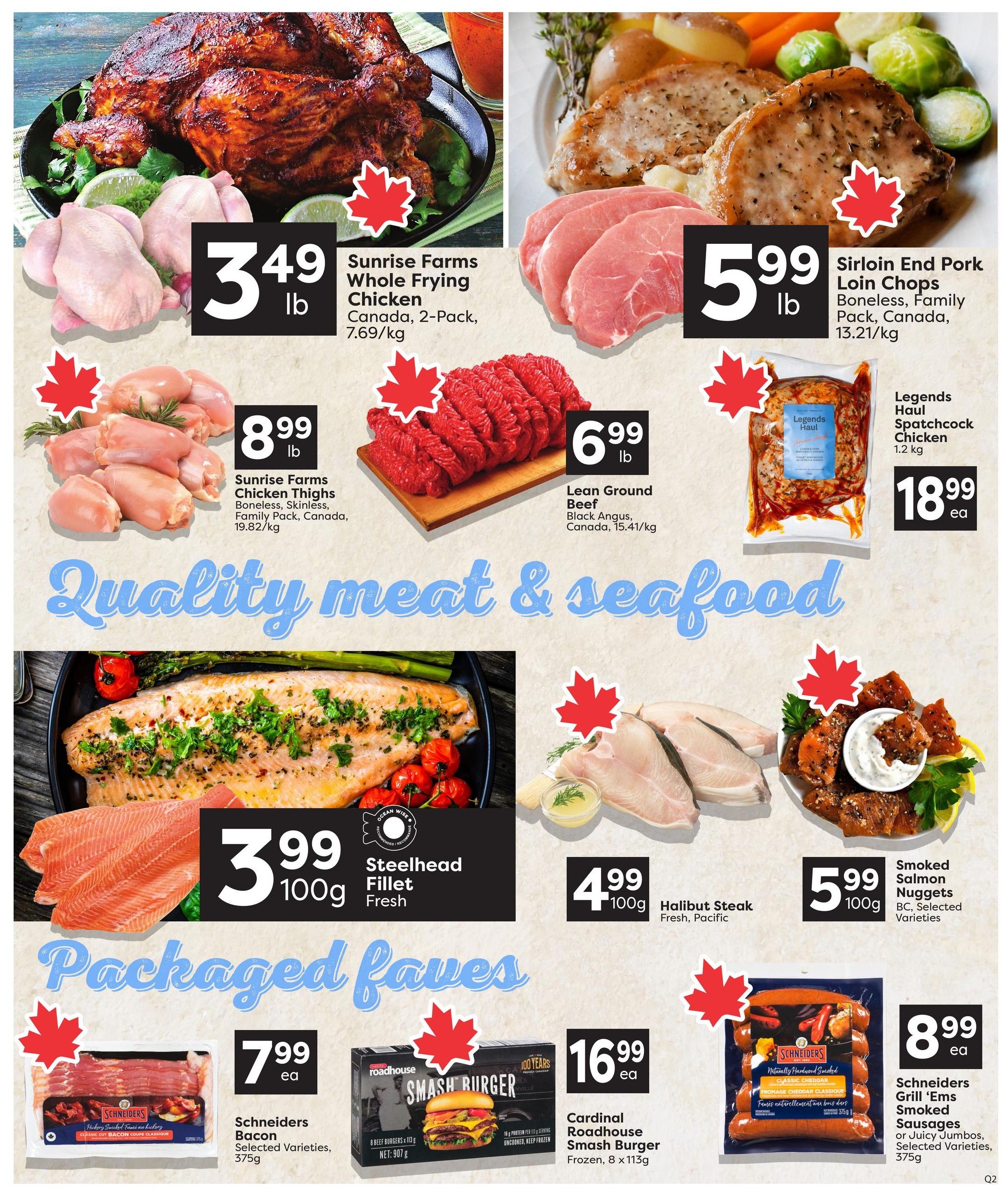 Quality Foods weekly flyer specials page 4 features a variety of meat and seafood deals. Top row includes Sunrise Farms Whole Frying Chicken for $3.49/lb, Sunrise Farms Chicken Thighs for $8.99/lb, Lean Ground Beef for $6.99/lb, Sirloin End Pork Loin Chops for $5.99/lb, and Legends Haul Spatchcock Chicken for $18.99 each. The middle section highlights 'Quality Meat & Seafood' with Steelhead Fillet Fresh for $3.99/100g and Halibut Steak Fresh, Pacific for $4.99/100g. Bottom row under 'Packaged Faves' offers Schneiders Bacon Selected Varieties for $7.99 each, Cardinal Roadhouse Smash Burger Frozen for $16.99 each, and Schneiders Grill 'Em's Smoked Sausages Selected Varieties for $8.99 each.