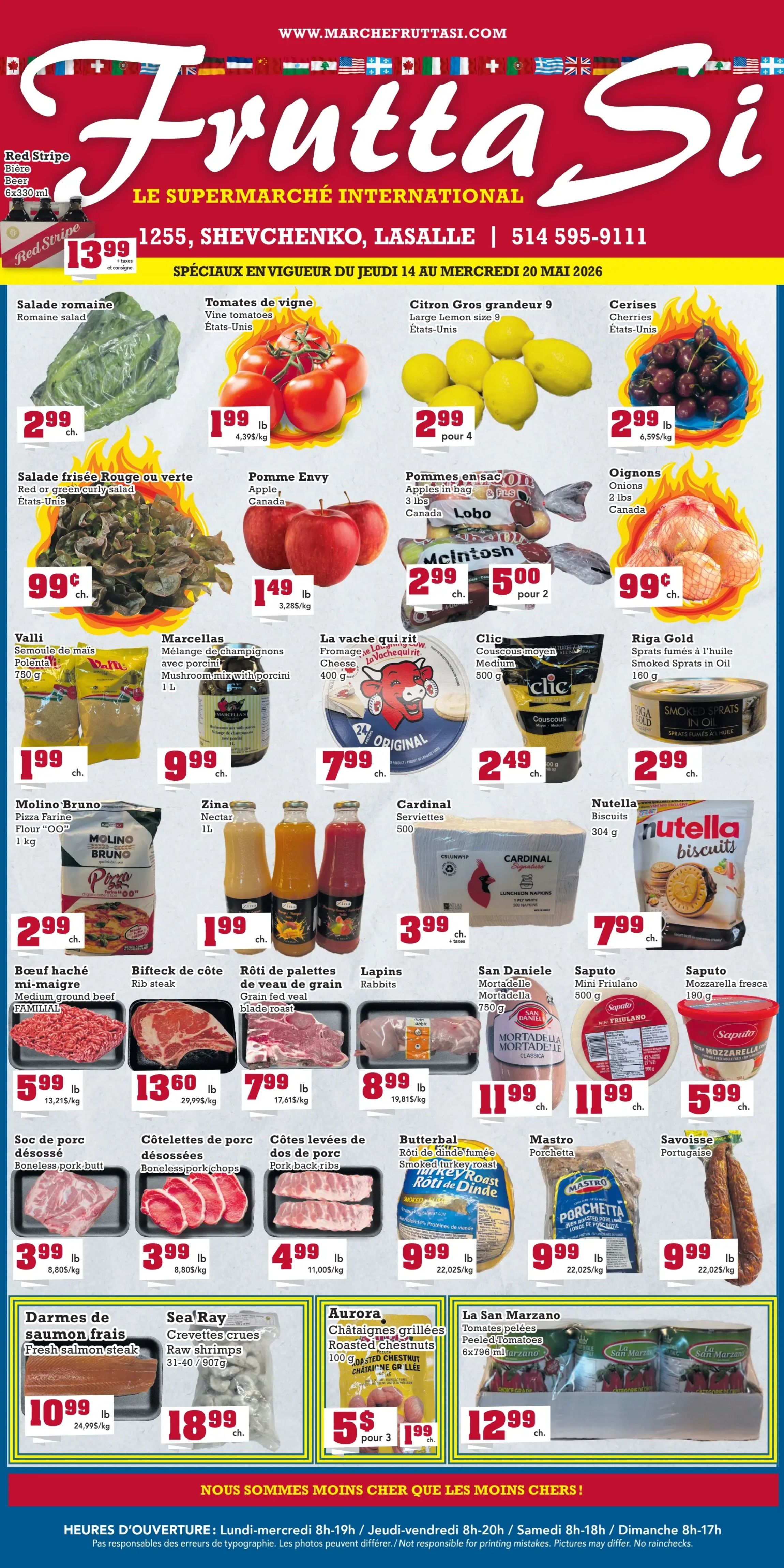 Frutta Si flyer, valid from May 14 to May 20, 2026, showcasing international supermarket specials. The top banner features the store's name, address at 1255 Shevchenko, LaSalle, and phone number 514-595-9111. The flyer opens with Red Stripe Beer, 6x330ml, for $13.99. The fresh produce section includes Romaine lettuce from the United States for $2.99 each, vine tomatoes from the United States for $1.99 per lb (4.395/kg), large size 9 lemons from the United States for $2.99 for 4, and cherries from the United States for $2.99 per lb (6.595/kg). Red or green curly salad from the United States is $0.99 each. Envy apples from Canada are $1.49 per lb (3.285/kg). Apples in a 3 lb bag, either Lobo or McIntosh from Canada, are $2.99 each or 2 for $5.00. Onions, 2 lbs from Canada, are $0.99 each. The grocery and pantry section features Valli corn semolina, 750g, for $1.99. Marcellas mushroom mix with porcini, 1 L, is $9.99. La Vache qui rit cheese, 400g original 24 portions, is $7.99. Clic medium couscous, 500g, is $2.49. Riga Gold smoked sprats in oil, 160g, are $2.99. Molino Bruno pizza flour 'OO', 1 kg, is $2.99. Zina nectar, 1 L, is $1.99. Cardinal luncheon napkins, 500 count, are $3.99. Nutella biscuits, 304g, are $7.99. The meat and deli section offers medium ground beef, familial pack, for $5.99 per lb (13.215/kg). Rib steak is $13.60 per lb (29.995/kg). Grain fed veal blade roast is $7.99 per lb (17.615/kg). Rabbits are $8.99 per lb (19.815/kg). San Daniele mortadella, 750g, is $11.99. Saputo Mini Friulano, 800g, is $11.99. Saputo fresh mozzarella, 190g, is $5.99. Boneless pork butt is $3.99 per lb (8.805/kg). Boneless pork chops are $3.99 per lb (8.805/kg). Pork back ribs are $4.99 per lb (11.005/kg). Butterbal smoked turkey roast is $9.99 per lb (22.025/kg). Mastro Porchetta is $9.99 per lb (22.025/kg). Portugaise sausage is $9.99 per lb (22.025/kg). The seafood and specialty section includes fresh salmon steak for $10.99 per lb (24.995/kg). Raw shrimps, 31-40 count, 907g, are $18.99. Aurora roasted chestnuts, 100g, are $1.99 each or 3 for $5.00. La San Marzano peeled tomatoes, 6x796 ml, are $12.99. The bottom banner states 'We are cheaper than the cheapest!' and lists store hours: Monday to Wednesday 8am-7pm, Thursday to Friday 8am-8pm, Saturday 8am-6pm, and Sunday 8am-5pm. A disclaimer mentions that the store is not responsible for printing mistakes and pictures may differ, with no rainchecks.