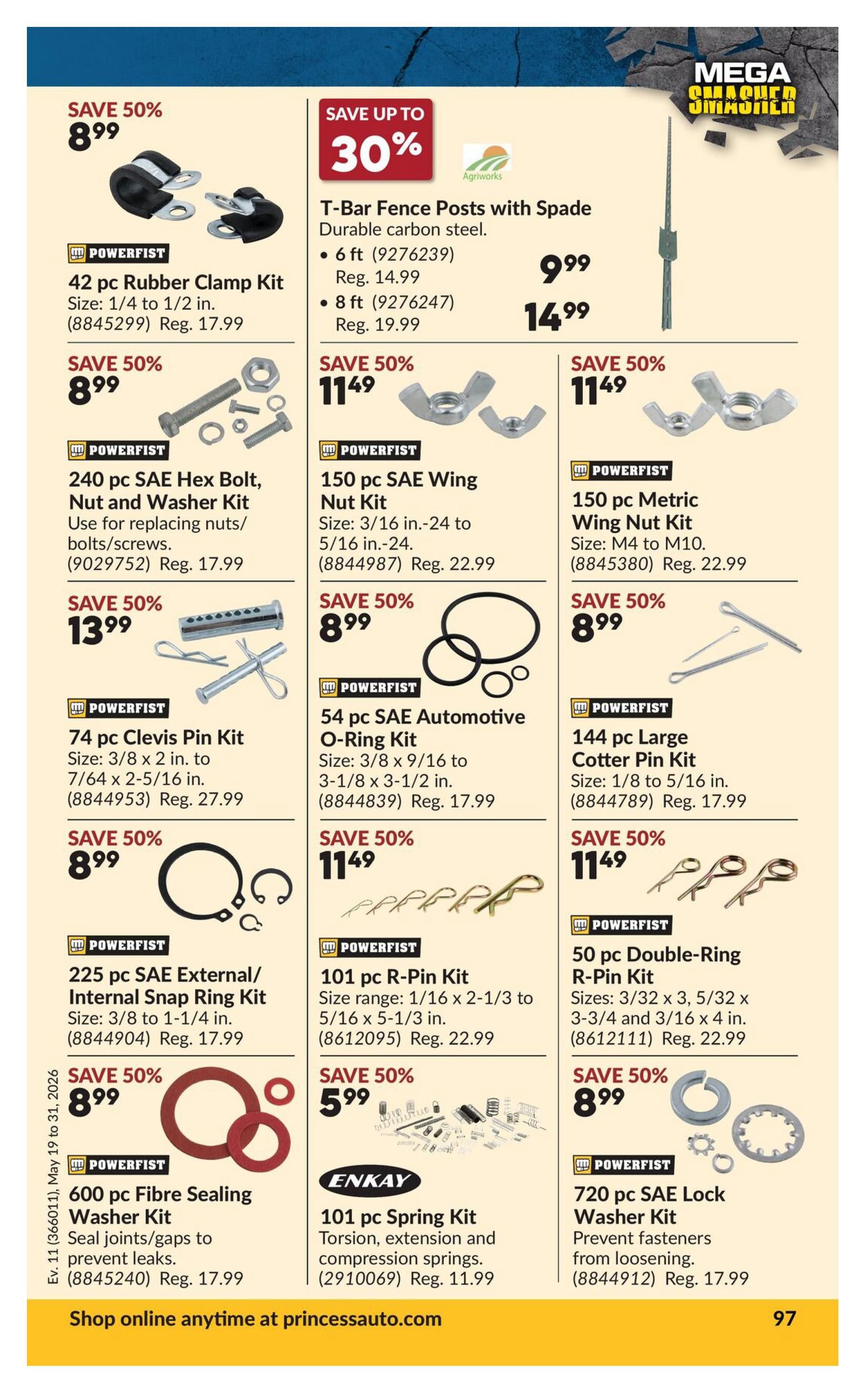 Princess Auto flyer page 13 featuring a Mega Smasher sale. Offers include a 42 pc Rubber Clamp Kit for $8.99 (save 50%), a 240 pc SAE Hex Bolt, Nut and Washer Kit for $8.99 (save 50%), a 74 pc Clevis Pin Kit for $13.99 (save 50%), a 225 pc SAE External/Internal Snap Ring Kit for $8.99 (save 50%), and a 600 pc Fibre Sealing Washer Kit for $8.99 (save 50%). Also available are T-Bar Fence Posts with Spade for $9.99 (6 ft) and $14.99 (8 ft) with up to 30% savings. Other deals are a 150 pc SAE Wing Nut Kit for $11.49 (save 50%), a 54 pc SAE Automotive O-Ring Kit for $8.99 (save 50%), a 144 pc Large Cotter Pin Kit for $8.99 (save 50%), a 101 pc R-Pin Kit for $11.49 (save 50%), a 50 pc Double-Ring R-Pin Kit for $8.99 (save 50%), a 101 pc Spring Kit from Enkay for $11.99, and a 720 pc SAE Lock Washer Kit for $8.99 (save 50%). Shop online at princessauto.com.