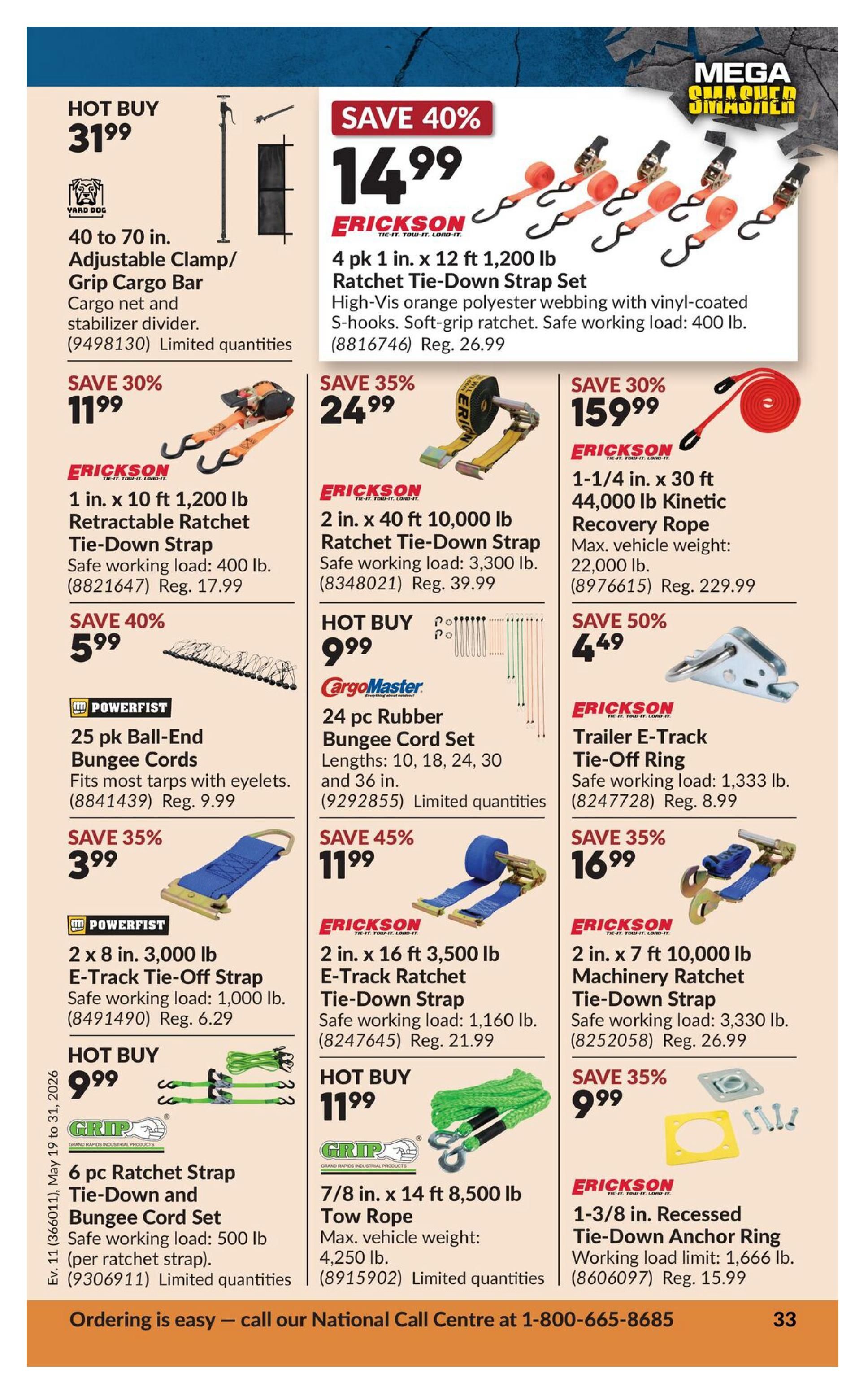 Princess Auto Mega Smasher flyer, page 49. Featured items include a VARD DOG 40 to 70 in. Adjustable Clamp/Grip Cargo Bar for $31.99, and a 4 pk 12 ft 1,200 lb Erickson Ratchet Tie-Down Strap Set on sale for $14.99 (save 40%, regular $26.99). Also available are Erickson 1 in. x 10 ft 1,200 lb Retractable Ratchet Tie-Down Straps for $11.99 (save 30%, regular $17.99), and 2 in. x 40 ft 10,000 lb Erickson Ratchet Tie-Down Straps for $24.99 (save 35%, regular $39.99). A CargoMaster 24 pc Rubber Bungee Cord Set is a hot buy at $9.99. Powerfist 25 pk Ball-End Bungee Cords are on sale for $5.99 (save 40%, regular $9.99). Erickson Trailer E-Track Tie-Off Rings are 50% off at $4.49 (regular $8.99). Powerfist 2x8 in. 3,000 lb E-Track Tie-Off Straps are $3.99 (save 35%, regular $6.29). Erickson 2 in. x 16 ft 3,500 lb E-Track Ratchet Tie-Down Straps are $11.99 (save 45%, regular $21.99). Erickson 2 in. x 7 ft 10,000 lb Machinery Ratchet Tie-Down Straps are $16.99 (save 35%, regular $26.99). GRIP 6 pc Ratchet Strap and Bungee Cord Set is a hot buy at $9.99. GRIP 7/8 in. x 14 ft 8,500 lb Tow Rope is a hot buy at $11.99. Erickson 1-3/8 in. Recessed Tie-Down Anchor Rings are $9.99 (save 35%, regular $15.99). The flyer is valid from May 19 to May 31, 2026. Ordering is easy - call our National Call Centre at 1-800-665-8685.