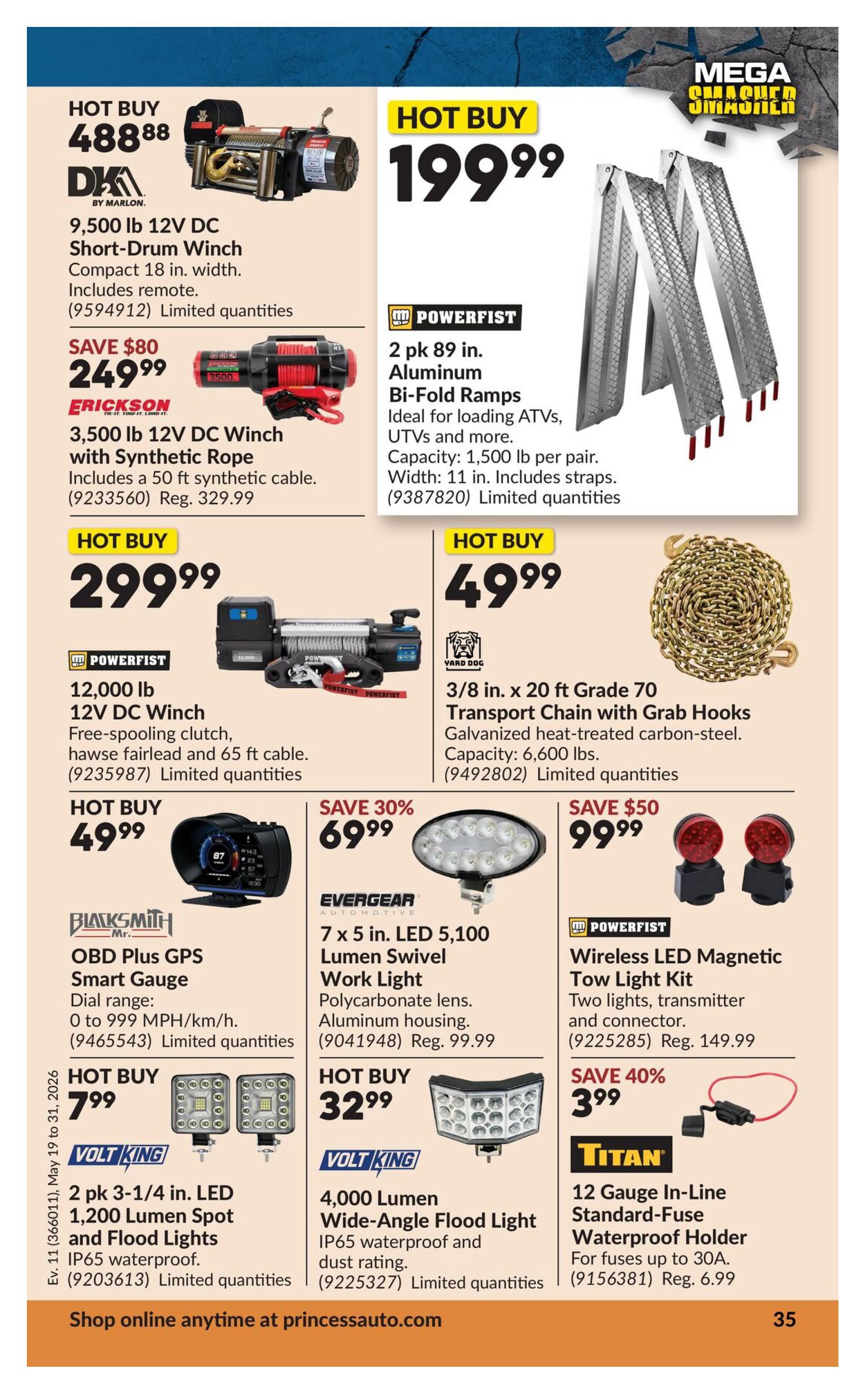 Princess Auto flyer page 51 features hot buys including a DK2 9,500 lb 12V DC Short-Drum Winch for $488.88. Also available is an Erickson 3,500 lb 12V DC Winch with Synthetic Rope for $249.99, a saving of $80. Powerfist offers a 2 pk 89 in. Aluminum Bi-Fold Ramps for $199.99 and a 12,000 lb 12V DC Winch for $299.99. Yard Dog has a 3/8 in. x 20 ft Grade 70 Transport Chain with Grab Hooks for $49.99. Blacksmith Mr. OBD Plus GPS Smart Gauge is $49.99. Evergear Automotive offers a 7 x 5 in. LED 5,100 Lumen Swivel Work Light for $69.99, a 30% saving. Powerfist has a Wireless LED Magnetic Tow Light Kit for $99.99, a $50 saving. Volt King offers a 2 pk 3-1/4 in. LED 1,200 Lumen Spot and Flood Lights for $7.99 and a 4,000 Lumen Wide-Angle Flood Light for $32.99. Titan offers a 12 Gauge In-Line Standard-Fuse Waterproof Holder for fuses up to 30A for $3.99, a 40% saving. The flyer is valid from May 19 to May 31, 2026.