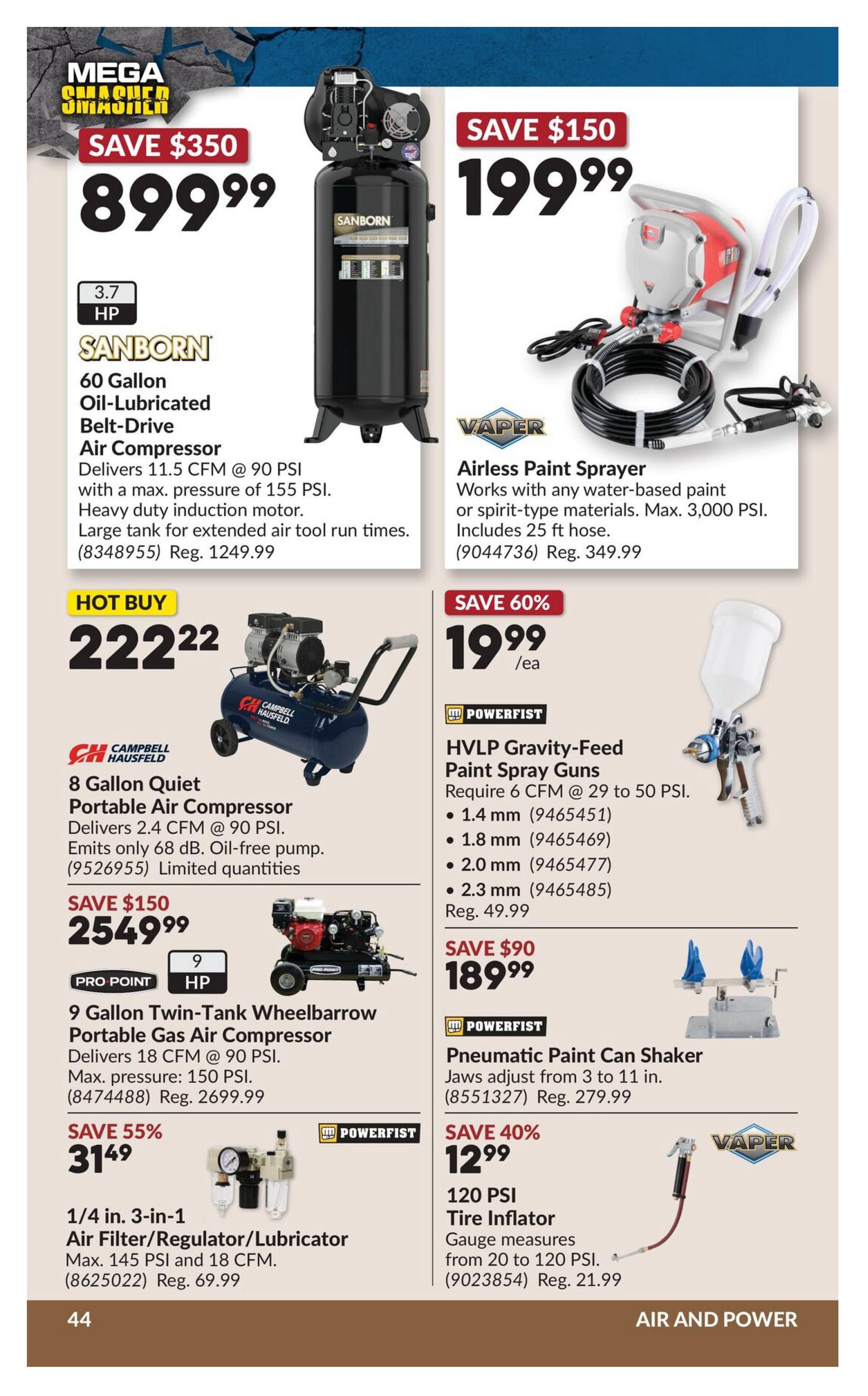 Princess Auto flyer, page 61. Features a Sanborn 60 Gallon Oil-Lubricated Belt-Drive Air Compressor for $899.99, saving $350. It delivers 11.5 CFM @ 90 PSI with a max pressure of 155 PSI and a heavy-duty induction motor. Also available is a Vaper Airless Paint Sprayer for $199.99, saving $150. It works with water-based or spirit-type materials, has a max pressure of 3,000 PSI, and includes a 25 ft hose. Hot Buy: A Campbell Hausfeld 8 Gallon Quiet Portable Air Compressor is $222.22. It delivers 2.4 CFM @ 90 PSI and has an oil-free pump, emitting only 68 dB. A Pro Point 9 Gallon Twin-Tank Wheelbarrow Portable Gas Air Compressor is on sale for $254.99, saving $150. It delivers 18 CFM @ 90 PSI and has a max pressure of 150 PSI. Save 55% on a Powerfist 1/4 in. 3-in-1 Air Filter/Regulator/Lubricator for $31.49, max 145 PSI and 18 CFM. Powerfist HVLP Gravity-Feed Paint Spray Guns are on sale for $19.99/ea, saving 60%. They require 6 CFM @ 29 to 50 PSI and are available with 1.4 mm, 1.8 mm, 2.0 mm, or 2.3 mm nozzles. Powerfist Pneumatic Paint Can Shaker is $189.99, saving $90, with jaws adjusting from 3 to 11 inches. Save 40% on a Vaper 120 PSI Tire Inflator for $12.99. The gauge measures from 20 to 120 PSI.