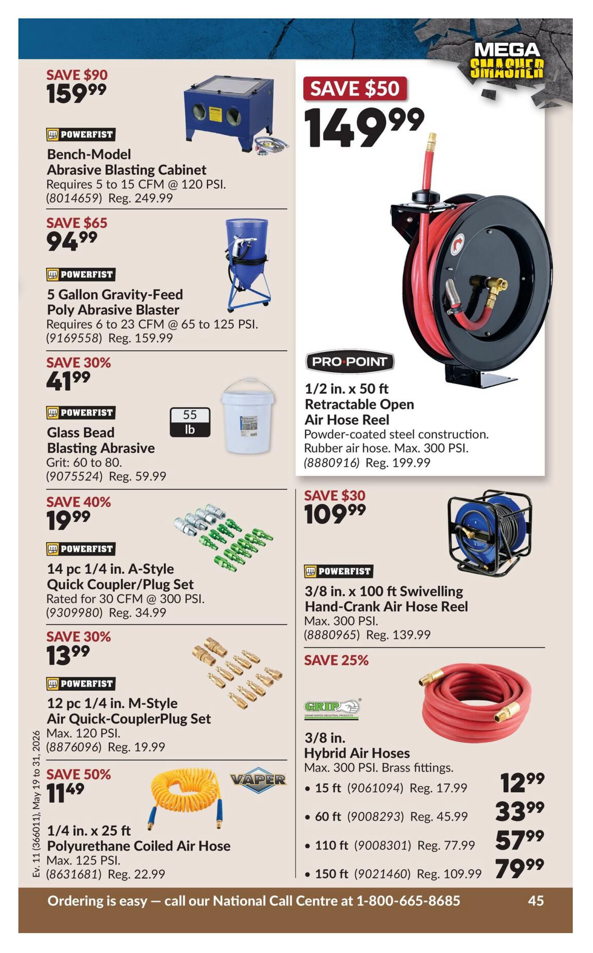 Princess Auto flyer page 62 features air compressors and accessories. Save $90 on a Powerfist Bench-Model Abrasive Blasting Cabinet for $159.99, regularly $249.99. Save $65 on a Powerfist 5 Gallon Gravity-Feed Poly Abrasive Blaster for $94.99, regularly $159.99. Save 30% on Powerfist Glass Bead Blasting Abrasive (60 to 80 grit) for $41.99, regularly $59.99. Save 40% on a 14 pc 1/4 in. A-Style Quick Coupler/Plug Set for $19.99, regularly $34.99. Save 30% on a 12 pc 1/4 in. M-Style Air Quick-Coupler/Plug Set for $13.99, regularly $19.99. Save 50% on a Vaper 1/4 in. x 25 ft Polyurethane Coiled Air Hose for $11.49, regularly $22.99. Also featured is a Pro Point 1/2 in. x 50 ft Retractable Open Air Hose Reel for $149.99, saving $50 off the regular price of $199.99. Save $30 on a Powerfist 3/8 in. x 100 ft Swivelling Hand-Crank Air Hose Reel for $109.99, regularly $139.99. Grip 3/8 in. Hybrid Air Hoses with brass fittings are available in 15 ft for $12.99 (reg. $17.99), 60 ft for $33.99 (reg. $45.99), 110 ft for $57.99 (reg. $77.99), and 150 ft for $79.99 (reg. $109.99). Ordering is easy by calling the National Call Centre at 1-800-665-8685.