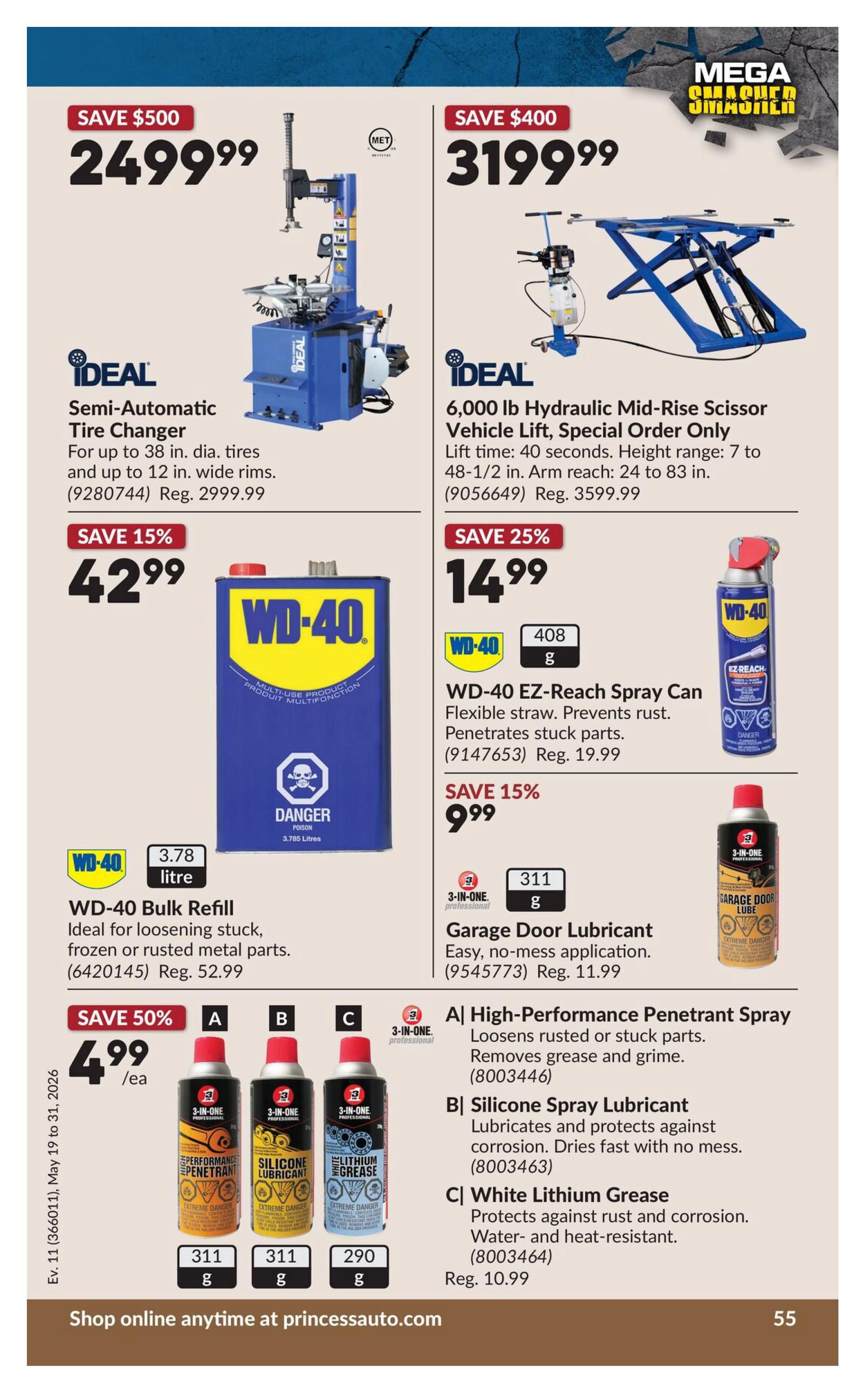 Princess Auto flyer page 72 features a IDEAL Semi-Automatic Tire Changer on sale for $2499.99, a saving of $500. It is suitable for up to 38 in. dia. tires and up to 12 in. wide rims. Also featured is an IDEAL 6,000 lb Hydraulic Mid-Rise Scissor Vehicle Lift for $3199.99, a saving of $400. This lift has a height range of 7 to 48-1/2 in. and an arm reach of 24 to 83 in. WD-40 products are also on sale: WD-40 Bulk Refill (3.78 litre) is $42.99 (save 15%), ideal for loosening stuck, frozen or rusted metal parts. WD-40 EZ-Reach Spray Can (408 g) is $14.99 (save 25%), with a flexible straw to prevent rust and penetrate stuck parts. 3-IN-ONE professional products include Garage Door Lubricant (311 g) for $9.99 (save 15%), and a selection of three products: A) High-Performance Penetrant Spray, B) Silicone Spray Lubricant, and C) White Lithium Grease, all for $4.99 each (save 50%). The penetrant spray loosens rusted or stuck parts, the silicone lubricant protects against corrosion and dries fast, and the white lithium grease protects against rust and corrosion and is water- and heat-resistant. Shop online anytime at princessauto.com. This flyer is valid from May 19 to 31, 2026.