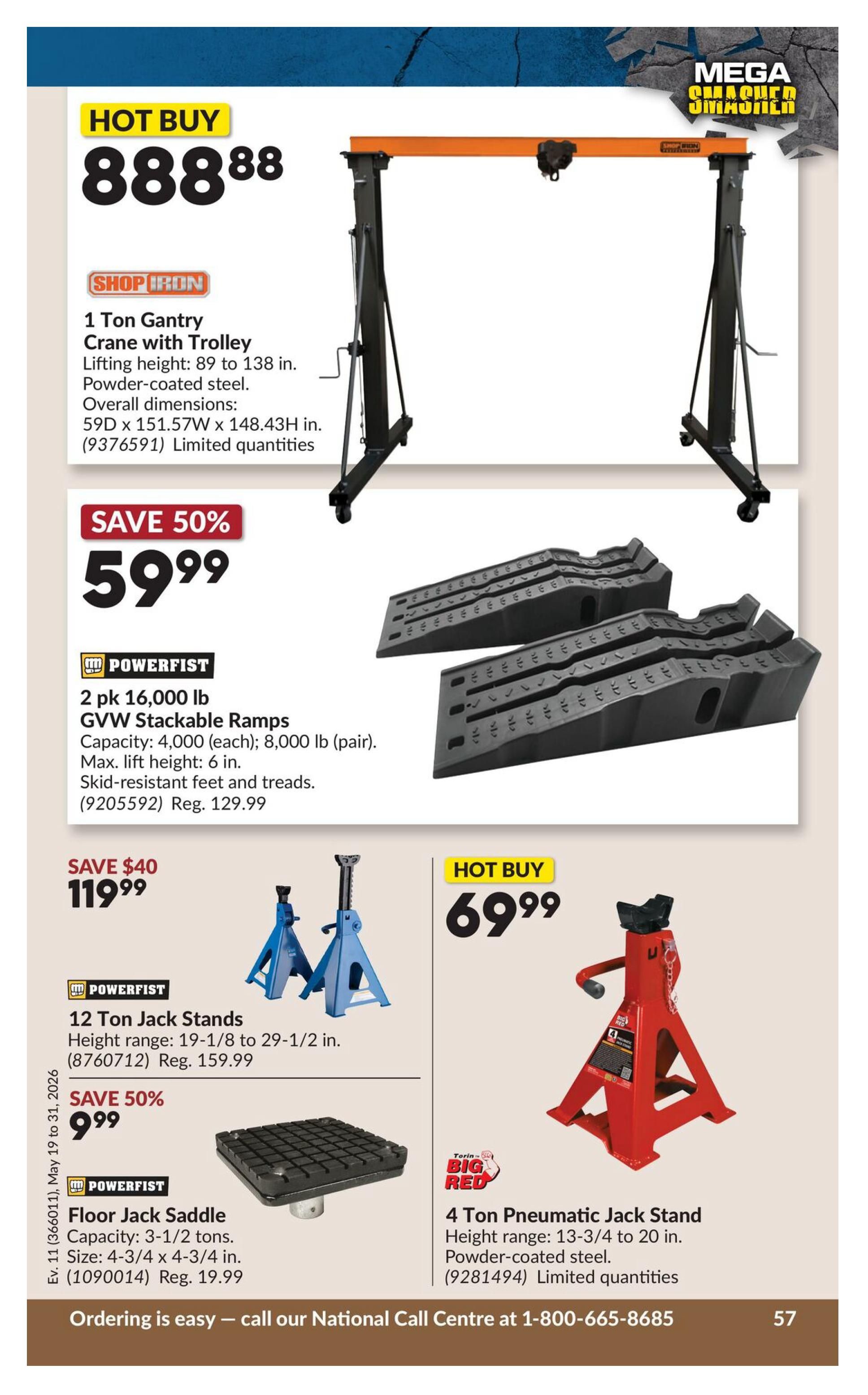Princess Auto flyer page 74 features a 'Hot Buy' 1 Ton Gantry Crane with Trolley for $888.88. It has a lifting height of 89 to 138 inches and is made of powder-coated steel. Also featured is a 'Save 50%' deal on Powerfist 2 pk 16,000 lb GVW Stackable Ramps for $59.99, originally $129.99. These ramps have a capacity of 4,000 lb each and a max lift height of 6 inches. Another 'Save $40' offer is for Powerfist 12 Ton Jack Stands at $119.99, with a height range of 19-1/8 to 29-1/2 inches. Additionally, there's a 'Save 50%' on a Powerfist Floor Jack Saddle for $9.99, originally $19.99, with a capacity of 3-1/2 tons and size of 4-3/4 x 4-3/4 inches. A 'Hot Buy' 4 Ton Pneumatic Jack Stand from Torin Big Red is available for $69.99, with a height range of 13-3/4 to 20 inches and made of powder-coated steel. Limited quantities apply to the gantry crane and pneumatic jack stand. The flyer is valid from May 19 to May 31, 2026.