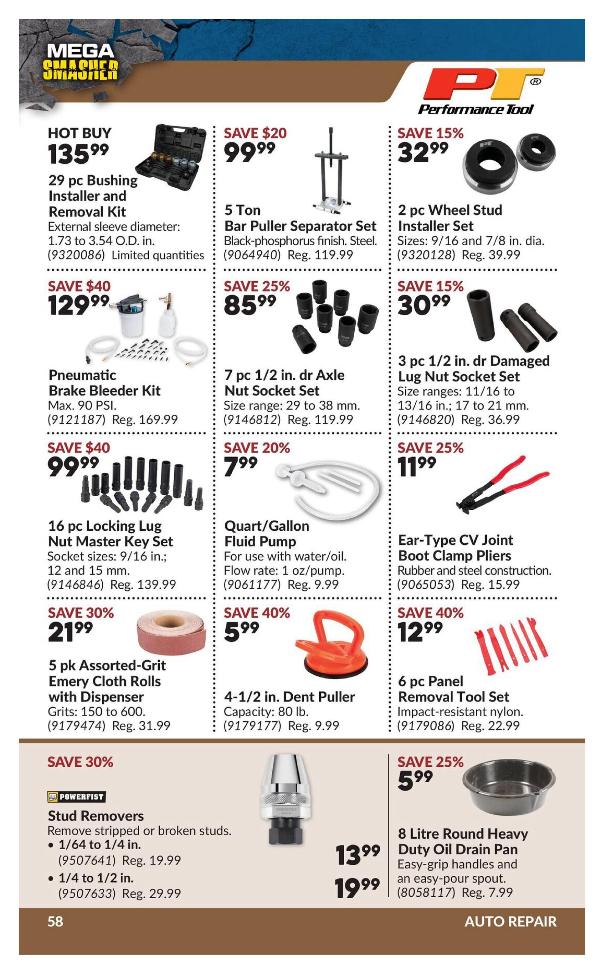 Princess Auto flyer page 75 features auto repair tools. Hot Buy: 29 pc Bushing Installer and Removal Kit for $135.99. Save $20 on a 5 Ton Bar Puller Separator Set for $99.99. Save 15% on a 2 pc Wheel Stud Installer Set for $32.99. Save $40 on a Pneumatic Brake Bleeder Kit for $129.99. Save 25% on a 7 pc 1/2 in. dr Axle Nut Socket Set for $85.99. Save 15% on a 3 pc 1/2 in. dr Damaged Lug Nut Socket Set for $30.99. Save $40 on a 16 pc Locking Lug Nut Master Key Set for $99.99. Quart/Gallon Fluid Pump on sale for $7.99 (Save 20%). Save 25% on Ear-Type CV Joint Boot Clamp Pliers for $11.99. Save 30% on 5 pk Assorted-Grit Emery Cloth Rolls with Dispenser for $21.99. Save 40% on a 4-1/2 in. Dent Puller for $5.99. Save 40% on a 6 pc Panel Removal Tool Set for $12.99. Powerfist Stud Removers are 1/64 to 1/4 in. for $19.99 (Save 30%) and 1/4 to 1/2 in. for $29.99. Save 25% on an 8 Litre Round Heavy Duty Oil Drain Pan for $5.99.