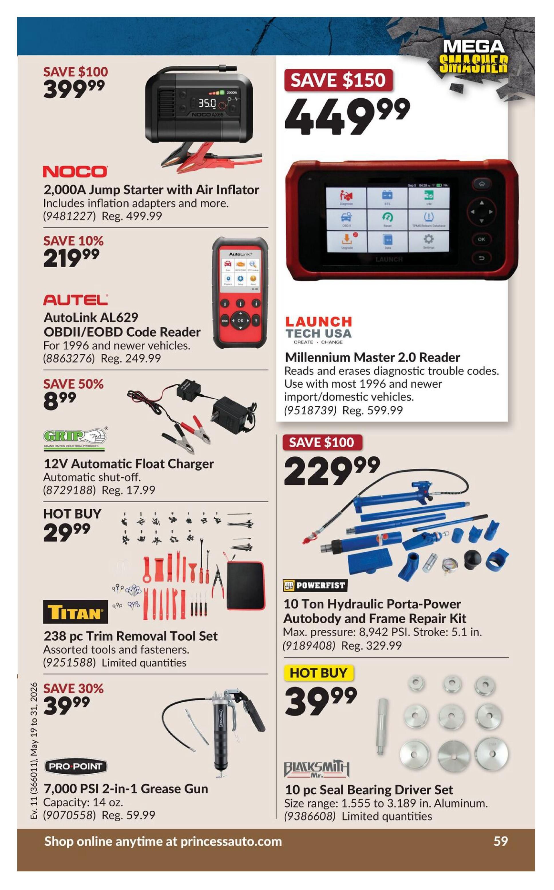 Princess Auto flyer page 76 features a NOCO 2000A Jump Starter with Air Inflator for $399.99, saving $100. It includes inflation adapters. Also available is a LAUNCH TECH USA Millennium Master 2.0 Reader for $449.99, saving $150, which reads and erases diagnostic trouble codes for most 1996 and newer import/domestic vehicles. The AUTEL AutoLink AL629 OBDII/EOBD Code Reader is on sale for $219.99, saving 10% (regularly $249.99). The GRIP 12V Automatic Float Charger, with automatic shut-off, is priced at $8.99, saving 50% (regularly $17.99). A HOT BUY is the TITAN 238 pc Trim Removal Tool Set with assorted tools and fasteners for $29.99. Another HOT BUY is the PRO POINT 7,000 PSI 2-in-1 Grease Gun (14 oz.) for $39.99, saving 30% (regularly $59.99). The POWERFIST 10 Ton Hydraulic Porta-Power Autobody and Frame Repair Kit is available for $229.99, saving $100 (regularly $329.99). Finally, the BLACKSMITH Mr. 10 pc Seal Bearing Driver Set, with a size range of 1.555 to 3.189 in. aluminum, is priced at $39.99.99. Limited quantities are available for select items. Shop online anytime at princessauto.com.