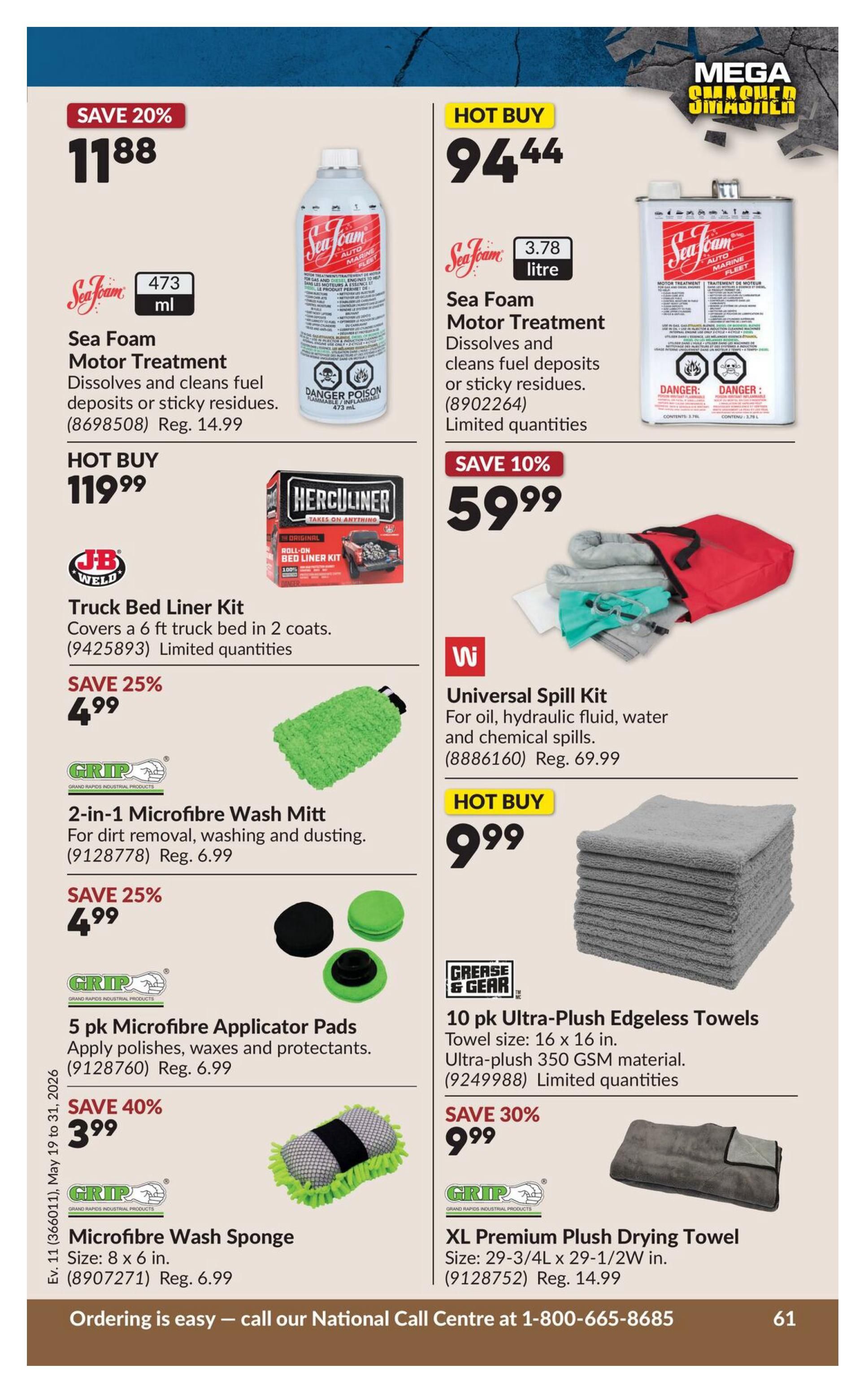 Princess Auto flyer page 78 features automotive cleaning and detailing supplies. Save 20% on Sea Foam Motor Treatment, 473 ml, for $11.88 (regularly $14.99). Hot Buy on Sea Foam Motor Treatment, 3.78 litre, for $94.44. Hot Buy on a JB Weld Truck Bed Liner Kit for $119.99, covers a 6 ft truck bed in 2 coats. Save 10% on a Universal Spill Kit for $59.99, suitable for oil, hydraulic fluid, water, and chemical spills (regularly $69.99). Save 25% on a 2-in-1 Microfibre Wash Mitt for $4.99 (regularly $6.99). Save 25% on a 5 pk Microfibre Applicator Pads for $4.99 (regularly $6.99), ideal for applying polishes, waxes, and protectants. Save 40% on a Microfibre Wash Sponge, 8 x 6 in., for $3.99 (regularly $6.99). Hot Buy on 10 pk Ultra-Plush Edgeless Towels, 16 x 16 in., made of ultra-plush 350 GSM material for $9.99. Save 30% on an XL Premium Plush Drying Towel, size 29-3/4L x 29-1/2W in., for $9.99 (regularly $14.99). Limited quantities are available on several items. Ordering is easy by calling the National Call Centre at 1-800-665-8685.