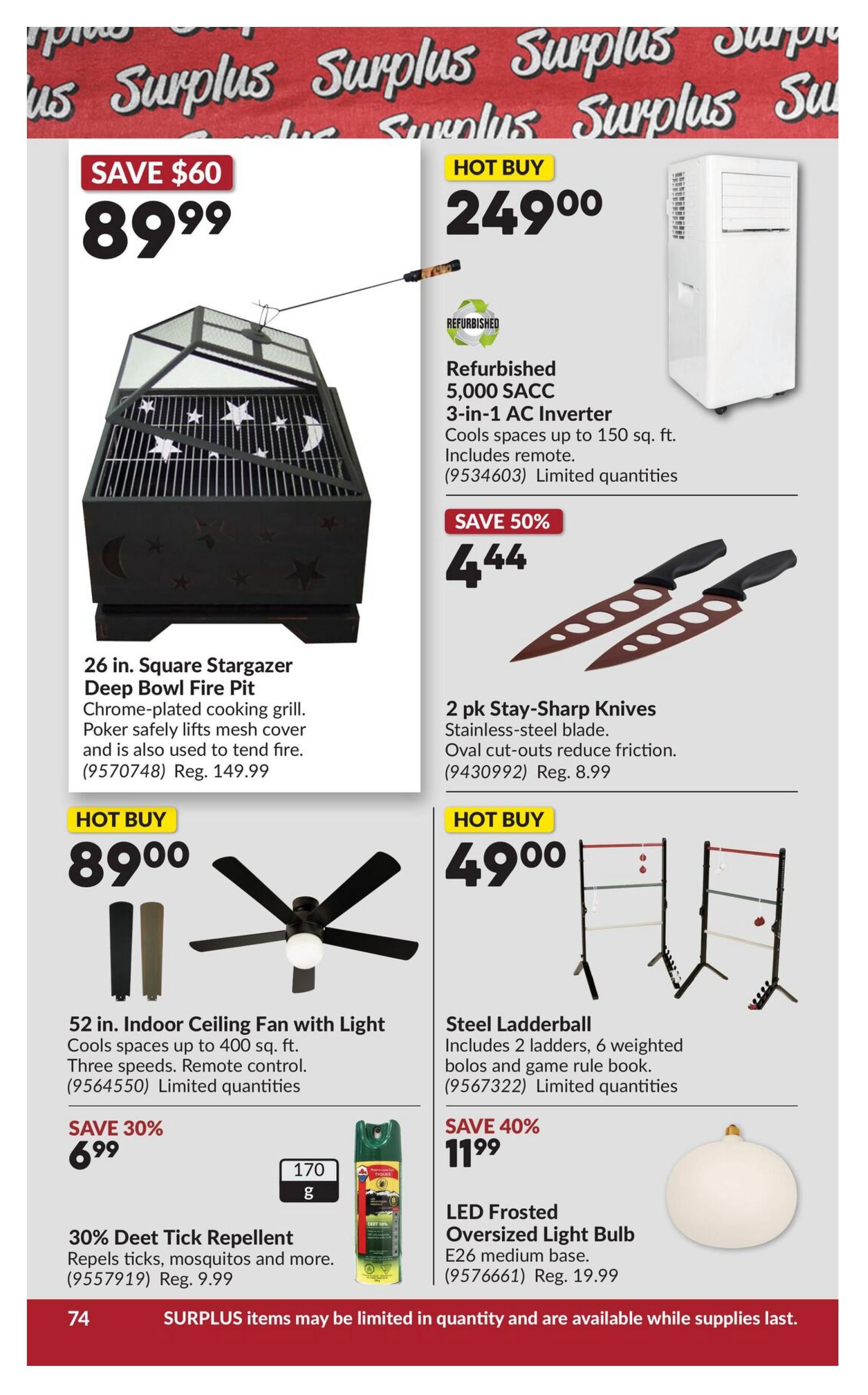 Princess Auto flyer page 92 features a 26 in. Square Stargazer Deep Bowl Fire Pit for $89.99, saving $60. It has a chrome-plated cooking grill and poker. Also available is a refurbished 5,000 SACC 3-in-1 AC Inverter for a hot buy of $249.00, cooling spaces up to 150 sq. ft. and includes a remote. A 2 pk Stay-Sharp Knives set is on sale for $4.44 (save 50%), featuring stainless-steel blades with oval cut-outs. A 52 in. Indoor Ceiling Fan with Light is a hot buy at $89.00, suitable for spaces up to 400 sq. ft. with three speeds and remote control. The Steel Ladderball game, including 2 ladders, 6 weighted bolos, and a game rule book, is a hot buy at $49.00. Additionally, 30% Deet Tick Repellent is on sale for $6.99 (save 30%), repelling ticks, mosquitos and more. Finally, an LED Frosted Oversized Light Bulb with an E26 medium base is available for $11.99 (save 40%). Surplus items may be limited in quantity and available while supplies last.