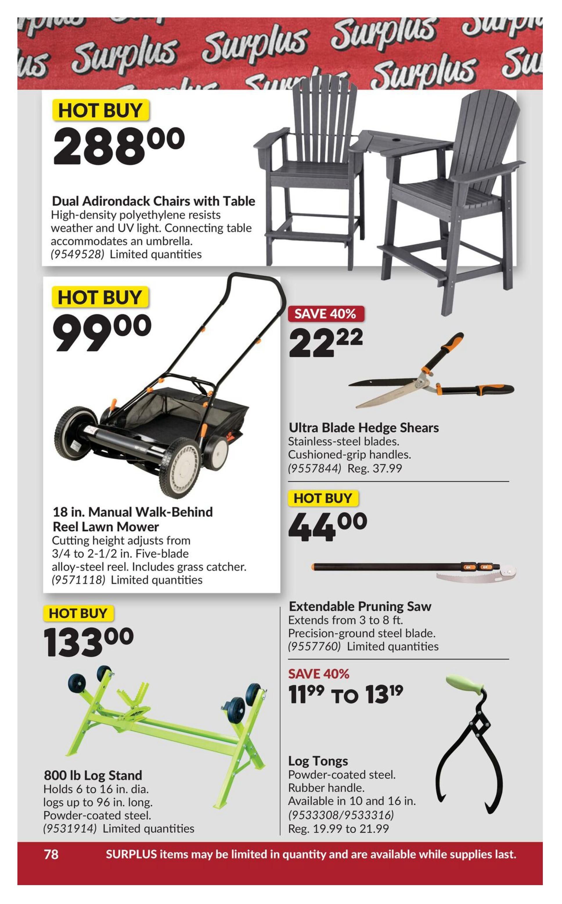Princess Auto flyer page 96 featuring surplus items. Hot Buy: Dual Adirondack Chairs with Table for $288.00, made of high-density polyethylene resistant to weather and UV light, with a connecting table that accommodates an umbrella. Hot Buy: 18 in. Manual Walk-Behind Reel Lawn Mower for $99.00, with adjustable cutting height from 3/4 to 2-1/2 in., a five-blade alloy-steel reel, and includes a grass catcher. Hot Buy: 800 lb Log Stand for $133.00, holds logs 6 to 16 in. diameter and up to 96 in. long, made of powder-coated steel. On sale: Ultra Blade Hedge Shears for $22.22 (Save 40%), featuring stainless-steel blades and cushioned-grip handles, regular price $37.99. Hot Buy: Extendable Pruning Saw for $44.00, extends from 3 to 8 ft., with a precision-ground steel blade. Log Tongs are on sale from $11.99 to $13.19 (Save 40%), made of powder-coated steel with a rubber handle, available in 10 and 16 in., regular price $19.99 to $21.99. All items are limited quantities and available while supplies last.