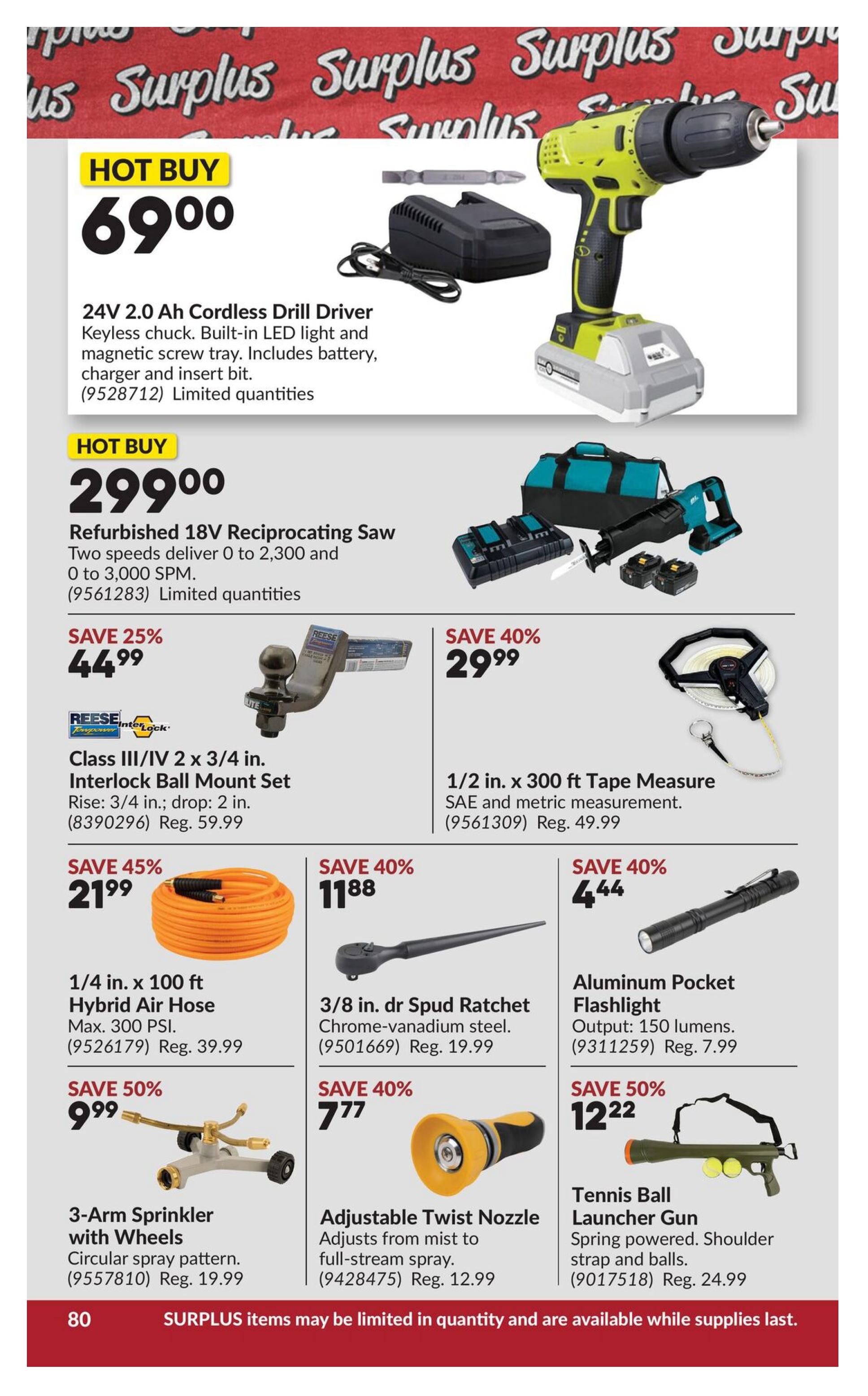 Princess Auto flyer page 98 features a selection of tools and accessories. Hot Buy: 24V 2.0 Ah Cordless Drill Driver for $69.00, includes battery, charger, and bit. Another Hot Buy is the Refurbished 18V Reciprocating Saw for $299.00, with two speeds up to 3,000 SPM. Save 25% on the Class III/IV 2 x 3/4 in. Interlock Ball Mount Set for $44.99 (Reg. $59.99). Save 40% on a 1/2 in. x 300 ft Tape Measure for $29.99 (Reg. $49.99). Get 1/4 in. x 100 ft Hybrid Air Hose for $21.99 (Max. 300 PSI, Reg. $39.99), a 45% saving. Save 40% on a 3/8 in. dr Spud Ratchet for $11.88 (Chrome-vanadium steel, Reg. $19.99). An Aluminum Pocket Flashlight with 150 lumens is on sale for $4.44 (Reg. $7.99), a 40% saving. Save 50% on a 3-Arm Sprinkler with Wheels for $9.99 (Circular spray pattern, Reg. $19.99). The Adjustable Twist Nozzle, adjusting from mist to full-stream spray, is $7.77 (Reg. $12.99), a 40% saving. Finally, the Tennis Ball Launcher Gun, spring powered with shoulder strap and balls, is $12.22 (Reg. $24.99), a 50% saving. SURPLUS items may be limited in quantity and available while supplies last.
