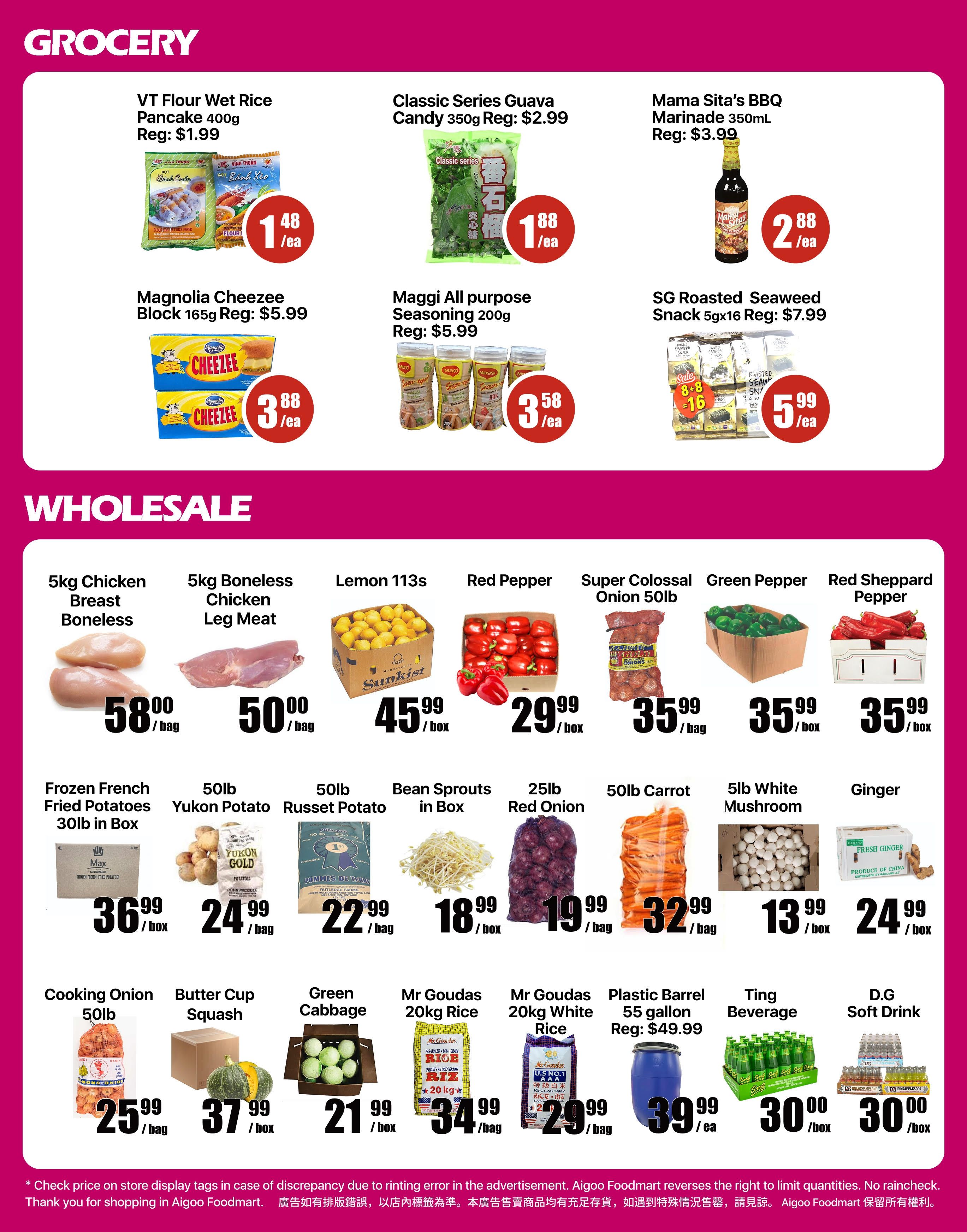 Aigoo Foodmart Weekly Flyer Specials, Page 4. Grocery section features VT Flour Wet Rice Pancake 400g for $1.48/ea, Classic Series Guava Candy 350g for $1.88/ea, Mama Sita's BBQ Marinade 350mL for $2.88/ea, Magnolia Cheezee Block 165g for $3.88/ea, Maggi All purpose Seasoning 200g for $3.58/ea, and SG Roasted Seaweed Snack 5x16 for $5.99/ea. Wholesale section includes 5kg Chicken Breast Boneless for $58.00/bag, 5kg Boneless Chicken Leg Meat for $50.00/bag, Lemon 113s for $45.99/box, Red Pepper for $29.99/box, Super Colossal Onion 50lb for $35.99/bag, Green Pepper for $35.99/box, and Red Sheppard Pepper for $35.99/box. Also available are Frozen French Fried Potatoes 30lb in Box for $36.99/box, 50lb Yukon Potato for $24.99/bag, 50lb Russet Potato for $22.99/bag, Bean Sprouts in Box for $18.99/box, 25lb Red Onion for $19.99/bag, 50lb Carrot for $32.99/bag, Cooking Onion 50lb for $25.99/bag, Butter Cup Squash for $37.99/box, Green Cabbage for $21.99/box, Mr Goudas 20kg Rice for $34.99/bag, Mr Goudas 20kg White Rice for $29.99/bag, Plastic Barrel 55 gallon for $39.99/ea, Ting Beverage for $30.00/box, and D.G Soft Drink for $30.00/box.