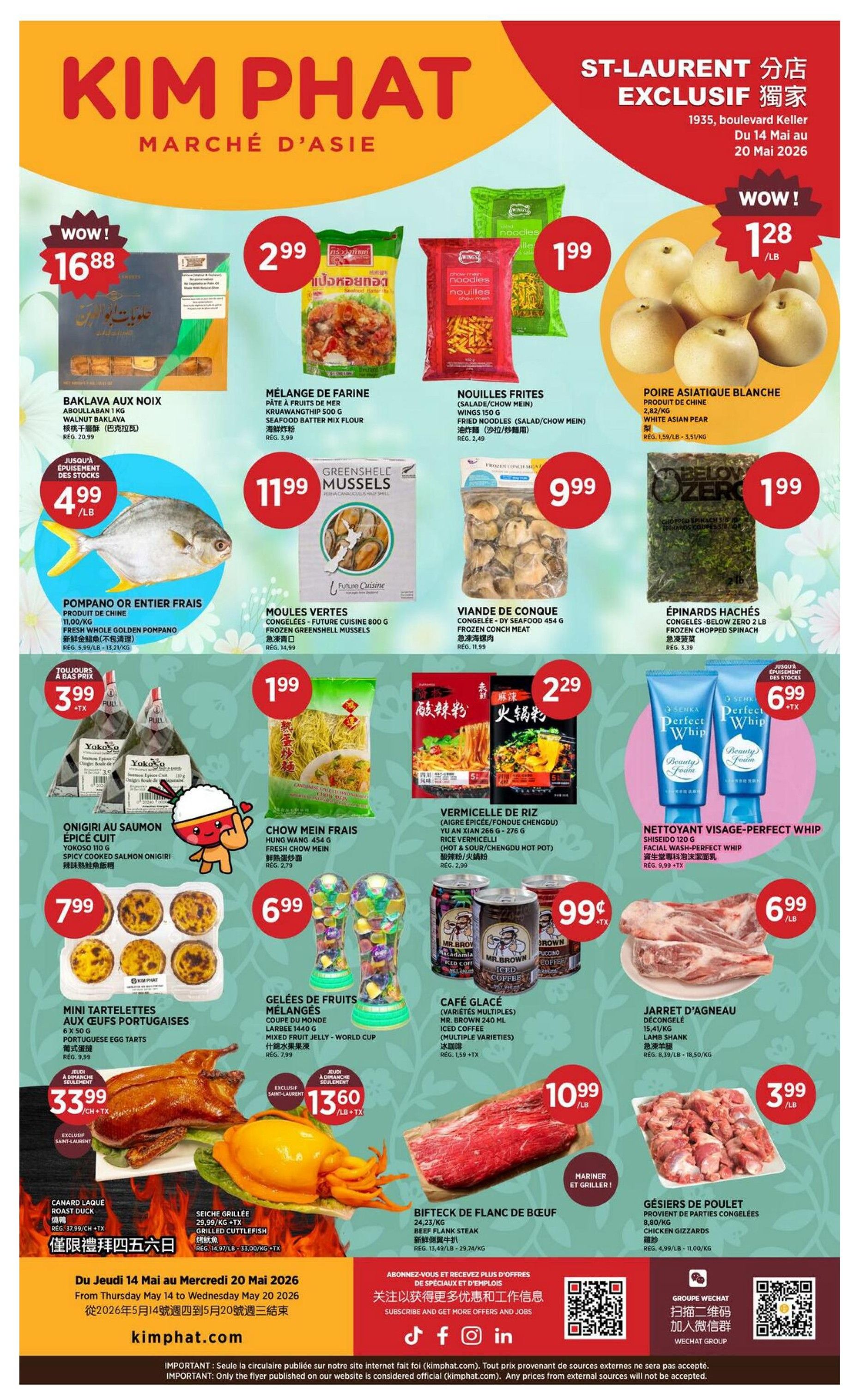Kim Phat weekly flyer specials page 7 features a variety of Asian food products and groceries. Highlights include WOW! deals on Baklava aux Noix (Walnut Baklava) for $16.88, Pompano or Entier Frais (Fresh Whole Golden Pompano) for $4.99/lb, and a whole Roasted Duck for $33.99/each + tax. Other featured items are Mélange de Farine (Seafood Batter Mix Flour) for $2.99, Nouilles Frites (Fried Noodles) for $1.99, and Poire Asiatique Blanche (White Asian Pear) for $1.28/lb. Also on sale are Moules Vertes (Future Cuisine Frozen Green Mussels) for $11.99, Viande de Conque (Frozen Chopped Conch Meat) for $9.99, and Épinards Hachés (Below Zero Chopped Spinach) for $1.99. Special offers include Chow Mein Frais (Fresh Chow Mein) for $2.99, Vermicelle de Riz (Rice Vermicelli) for $2.29, and Nettoyant Visage-Perfect Whip (Facial Wash-Perfect Whip) for $6.99. Sweet treats and snacks include Mini Tartellettes aux Oeufs Portugaises (Portuguese Egg Tarts) for $7.99, Gélées de Fruits (Fruit Jelly - World Cup) for $6.99, and Café Glacé (Mr. Brown Iced Coffee) for $0.99 + tax. Meat specials include Seiche Grillee (Grilled Cuttlefish) for $13.60/lb + tax, Bifeck de Flanc de Bœuf (Beef Flank Steak) for $10.99/lb, and Gésiers de Poulet (Chicken Gizzards) for $3.99/lb. The flyer is valid from Thursday May 14 to Wednesday May 20, 2026.