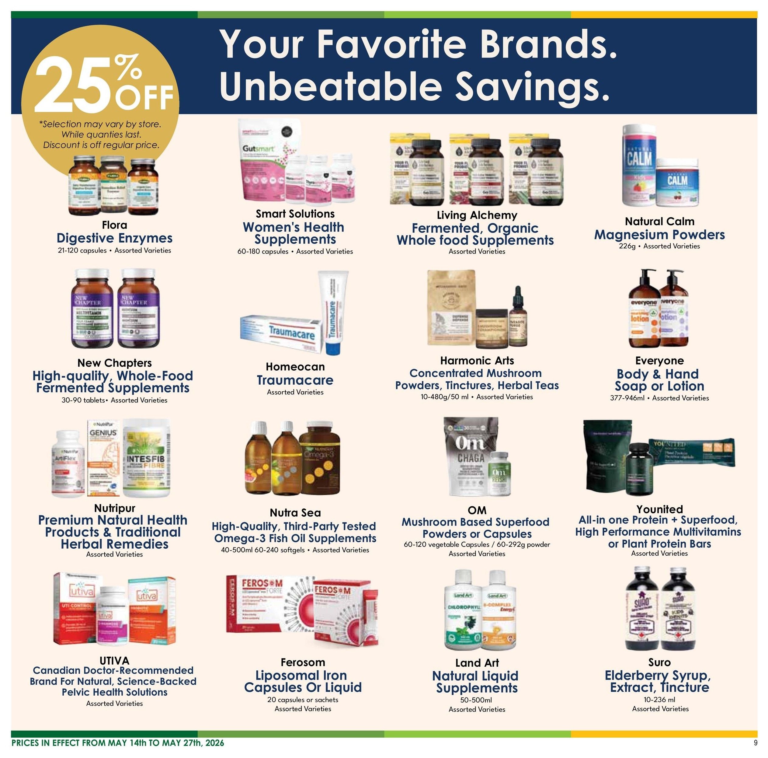 Nature's Emporium flyer page 9 features a 25% off discount on select items. Featured products include Flora Digestive Enzymes, Smart Solutions Women's Health Supplements, Living Alchemy Fermented Whole Food Supplements, and Natural Calm Magnesium Powders. Also available are New Chapters High-quality, Whole-Food Fermented Supplements, Homeocan Traumacare, Harmonic Arts Concentrated Mushroom Powders, Tinctures, Herbal Teas, and Everyone Body & Hand Soap or Lotion. Additionally, find Nutripur Premium Natural Health Products & Traditional Herbal Remedies, Nutra Sea High-Quality, Third-Party Tested Omega-3 Fish Oil Supplements, OM Mushroom Based Superfood Powders or Capsules, Younited All-in one Protein + Superfood, High Performance Multivitamins or Plant Protein Bars, UTIVA Canadian Doctor-Recommended Brand For Natural, Science-Backed Pelvic Health Solutions, Ferosom Liposomal Iron Capsules Or Liquid, Land Art Natural Liquid Supplements, and Suro Elderberry Syrup, Extract, Tincture. Prices are in effect from May 14th to May 27th, 2026.