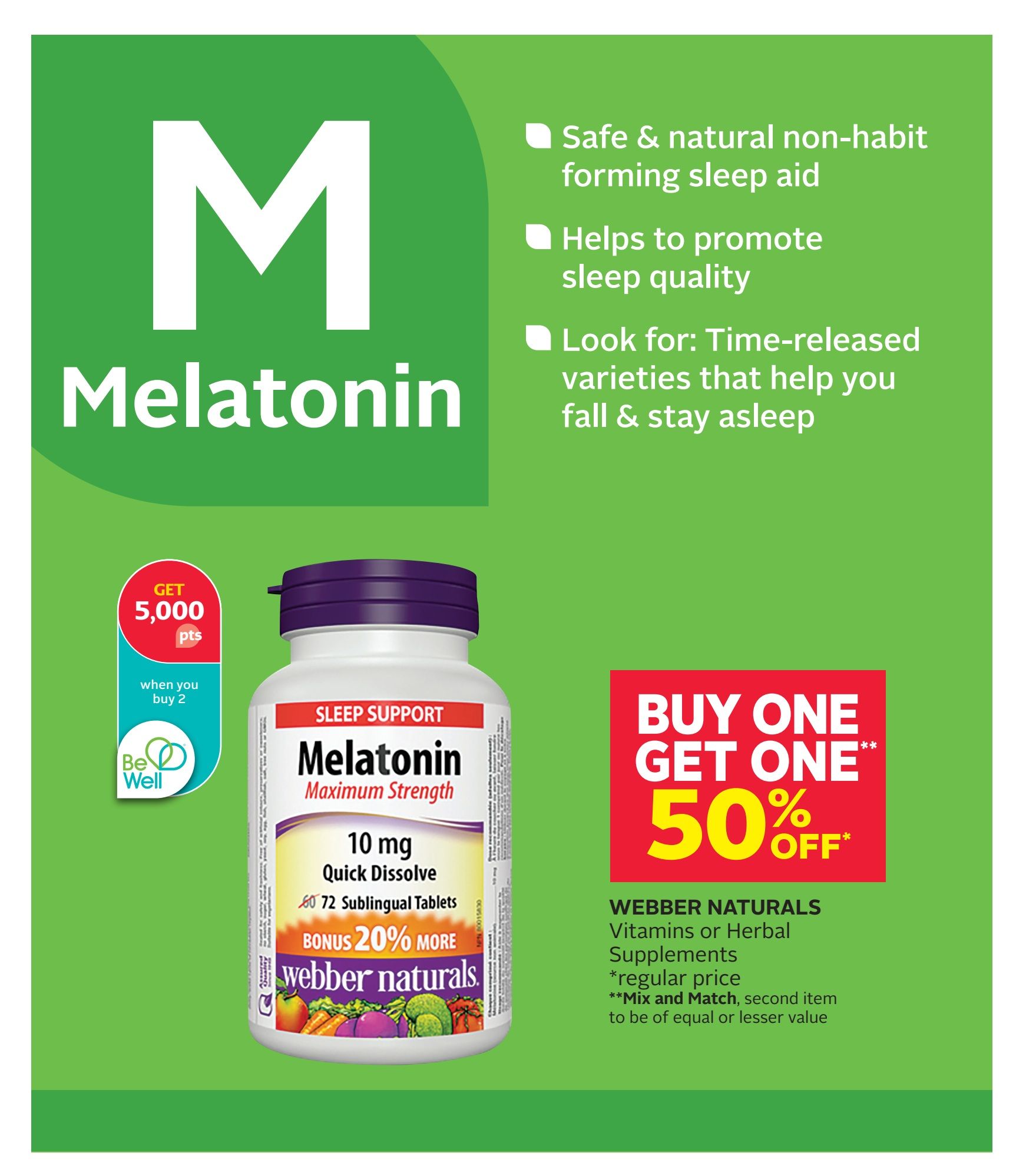 Rexall flyer page 7 features Webber Naturals Melatonin Maximum Strength, 10 mg Quick Dissolve, 72 Sublingual Tablets. Get 5,000 Be Well points when you buy 2. Bonus 20% more. Buy one, get one 50% off on Webber Naturals Vitamins or Herbal Supplements. The product is described as a safe & natural non-habit forming sleep aid that helps promote sleep quality, with time-released varieties available. Offer applies to regular price items, with the second item to be of equal or lesser value.