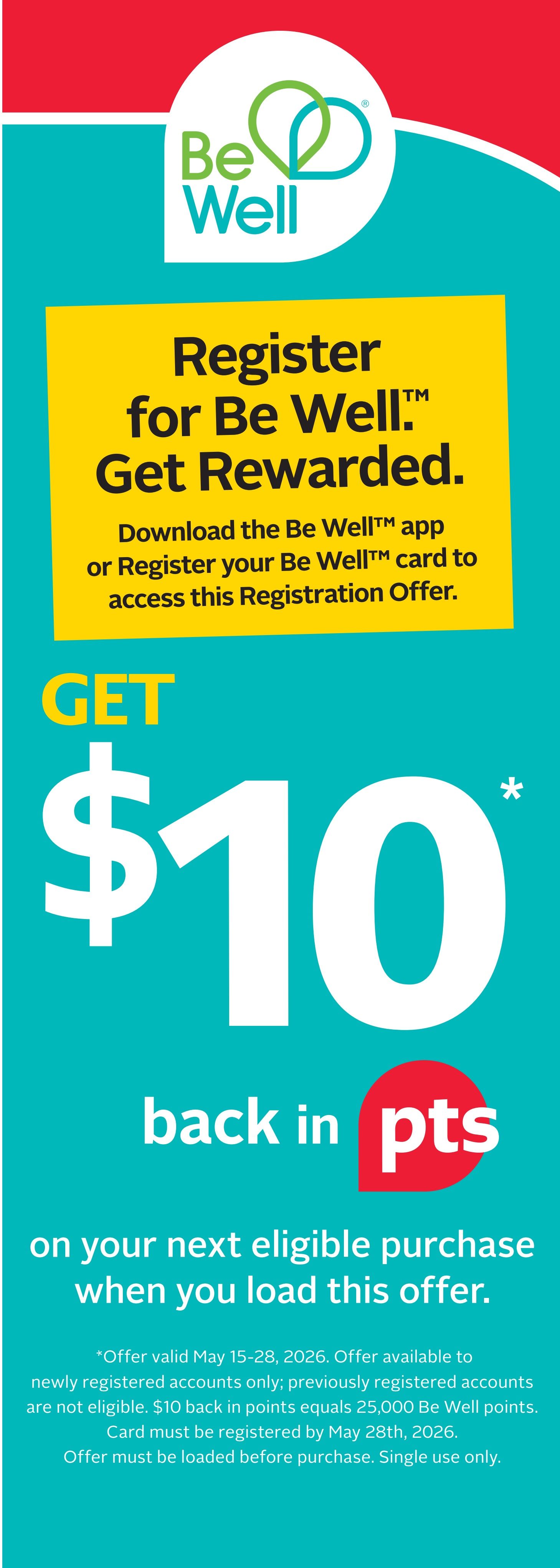 Rexall flyer page 4: Register for Be Well and Get Rewarded. Download the Be Well app or register your Be Well card to access this registration offer. Get $10 back in points on your next eligible purchase when you load this offer. Offer valid May 15-28, 2026. Offer available to newly registered accounts only; previously registered accounts are not eligible. $10 back in points equals 25,000 Be Well points. Card must be registered by May 28th, 2026. Offer must be loaded before purchase. Single use only.