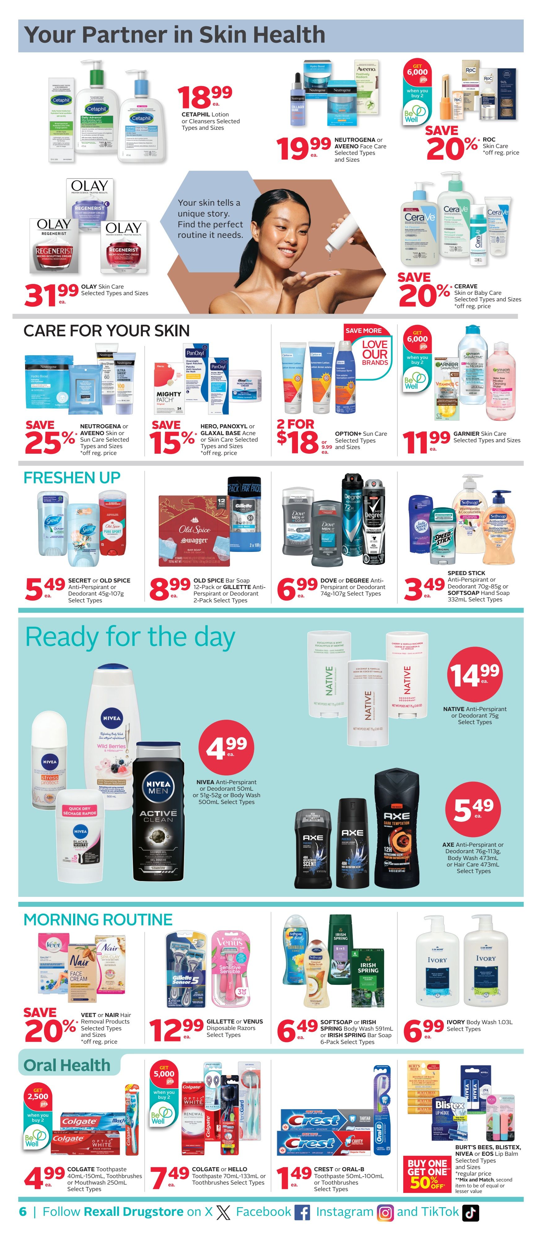 Rexall flyer page 14 features a wide range of personal care products. In the 'Your Partner in Skin Health' section, find Cetaphil Lotion or Cleansers for $18.99, Neutrogena or Aveeno Face Care for $19.99, and Olay Skin Care for $31.99. Save 20% on ROC Skin Care and 20% on Cerave Skin or Baby Care. The 'Care for Your Skin' section offers savings with 25% off Neutrogena or Aveeno Sun Care, 15% off Hero, Panoxyl or Glaxal Base Acne products, and 2 for $18 on Option+ Sun Care. Garnier Skin Care is available for $11.99. The 'Freshen Up' section includes Secret or Old Spice Anti-Perspirant or Deodorant for $5.49, Old Spice Bar Soap 12-Pack or Gillette Anti-Perspirant or Deodorant 2-Pack for $8.99, and Dove or Degree Anti-Perspirant or Deodorant for $6.99. Speed Stick Anti-Perspirant or Deodorant and Softsoap Hand Soap are $3.49. In 'Ready for the Day', Nivea Anti-Perspirant or Deodorant and Body Wash are $4.99, and Axe Anti-Perspirant or Deodorant, Body Wash, or Hair Care is $5.49. Native Anti-Perspirant or Deodorant is $14.99. The 'Morning Routine' section features 20% off Veet or Nair Hair Removal Products, Gillette or Venus Disposable Razors for $12.99, Softsoap Body Wash or Irish Spring Bar Soap for $6.49, and Ivory Body Wash for $6.99. For 'Oral Health', Colgate Toothpaste or Toothbrushes are $4.99, Colgate or Hello Toothpaste or Toothbrushes are $7.49, and Crest or Oral-B Toothpaste is $1.49. Also, buy one get one 50% off on Burt's Bees, Blister, Nivea or EOS Lip Balm. Follow Rexall Drugstore on X, Facebook, Instagram, and TikTok.