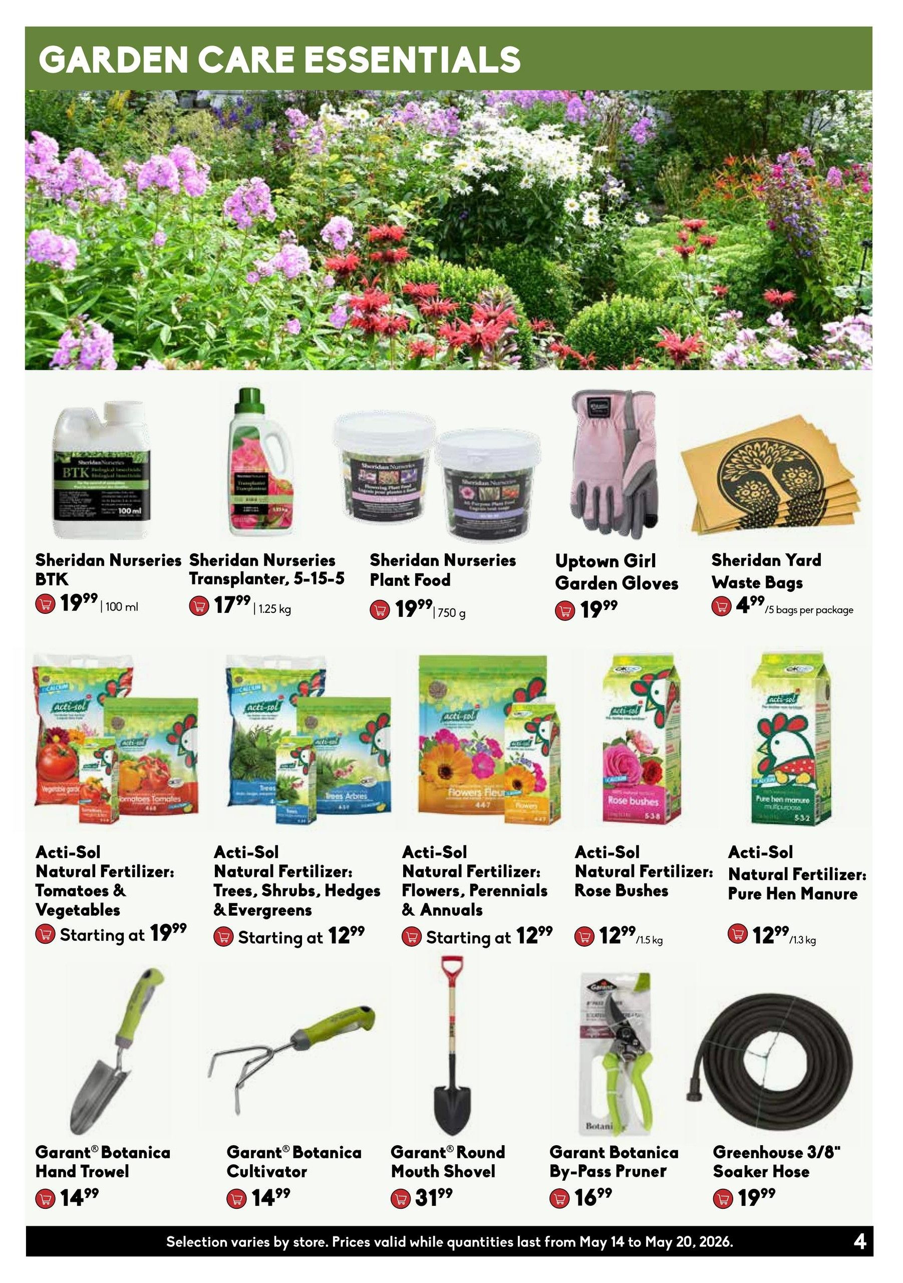 Sheridan Nurseries weekly flyer specials page 4, featuring Garden Care Essentials. Products include Sheridan Nurseries BTK for $19.99 (100 ml), Sheridan Nurseries Transplanter, 5-15-5 for $17.99 (1.25 kg), and Sheridan Nurseries Plant Food for $19.99 (750 g). Also available are Uptown Girl Garden Gloves for $19.99 and Sheridan Yard Waste Bags for $4.99 per 5 bags. Acti-Sol Natural Fertilizers are featured, including Tomatoes & Vegetables starting at $19.99, Trees, Shrubs, Hedges & Evergreens starting at $12.99, Flowers, Perennials & Annuals starting at $12.99, Rose Bushes for $12.99/1.5 kg, and Pure Hen Manure for $12.99/1.3 kg. Garden tools include the Garant Botanica Hand Trowel for $14.99, Garant Botanica Cultivator for $14.99, Garant Round Mouth Shovel for $31.99, Garant Botanica By-Pass Pruner for $16.99, and Greenhouse 3/8' Soaker Hose for $19.99. Prices are valid from May 14 to May 20, 2026, while quantities last.