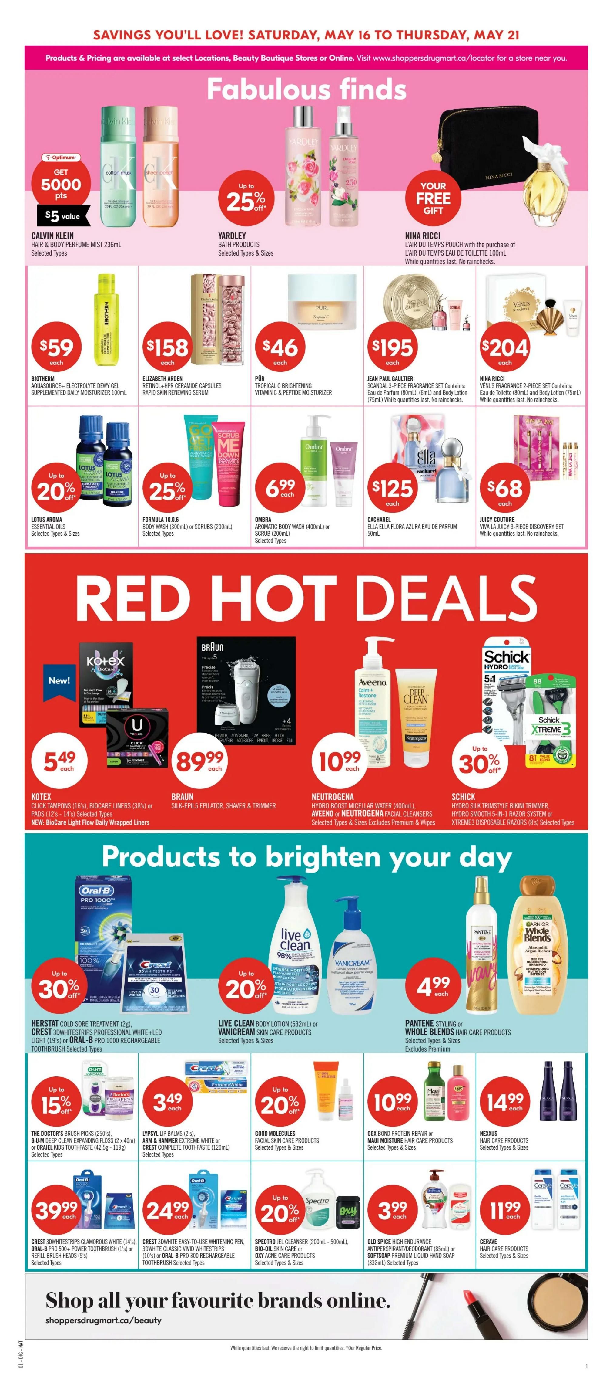 Shoppers Drug Mart weekly flyer specials page 14. Features 'Fabulous Finds' including Calvin Klein Hair & Body Perfume Mist 236mL for $5 value with GET 5000 pts, Yardley Bath Products up to 25% off, and a Nina Ricci Eau de Toilette 100mL with a free pouch. Also available are Biotherm Aquasource+ Electrolyte Dewy Gel 100mL for $59, Elizabeth Arden Retinol+HPR Ceramide Capsules for $158, PÜR Tropical C Brightening Vitamin C & Peptide Moisturizer for $46, Jean Paul Gaultier Scandal 3-Piece Fragrance Set for $195, and Nina Ricci Fragrance 2-Piece Set for $204. 'Red Hot Deals' include Kotex Click Tampons (16's), Biocare Liners (38's) or Pads (12's-14's) for $5.49, Braun Silk-épil Epilator, Shaver & Trimmer for $89.99, Neutrogena Hydro Boost Micellar Water (400mL) or Aveeno/Neutrogena Facial Cleansers for $10.99, and Schick Hydro Silk Trimstyle Bikini Trimmer, Hydro Smooth 5-in-1 Razor System or Xtreme3 Disposable Razors (8's) up to 30% off. 'Products to brighten your day' section offers Crest Cold Sore Treatment (2g), Crest 3D White Strips Professional White + LED Light (19's) or Oral-B Pro 1000 Rechargeable Toothbrush for up to 30% off. Live Clean Body Lotion (532mL) or Vanicream Skin Care Products are up to 20% off. Pantene Styling or Whole Blends Hair Care Products are $4.99. The Doctor's Brush Picks (250's), G-U-M Deep Clean Expanding Floss (2 x 40m) or Oral-B Kids Toothpaste (42.5g-119g) are up to 15% off. Lypsyl Lip Balms (2's) or Arm & Hammer Extreme White or Crest Complete Toothpaste (120mL) are $3.49. Good Molecules Facial Skin Care Products are up to 20% off. OGX Bond Protein Repair or Maui Moisture Hair Care Products are $10.99. Nexxus Hair Care Products are $14.99. Crest 3D Whitestrips Glamorous White (14's) or Oral-B Pro 500+ Power Toothbrush (1's) or Rechargeable Heads (5's) are $39.99. Crest 3D White Easy-to-Use Whitening Pen, 3D White Classic Vivid Whitestrips (14's) or Oral-B Pro 1000 Rechargeable Toothbrush are $24.99. Spectro Jel Cleanser (200mL-500mL), Bio-Oil Skin Care or Oxy Skin Care Products are up to 20% off. Old Spice High Endurance Antiperspirant/Deodorant (85mL) or Softsoap Premium Liquid Hand Soap (332mL) are $3.99. Cerave Hair Care Products are $11.99. Shop all your favourite brands online at shoppersdrugmart.ca/beauty.