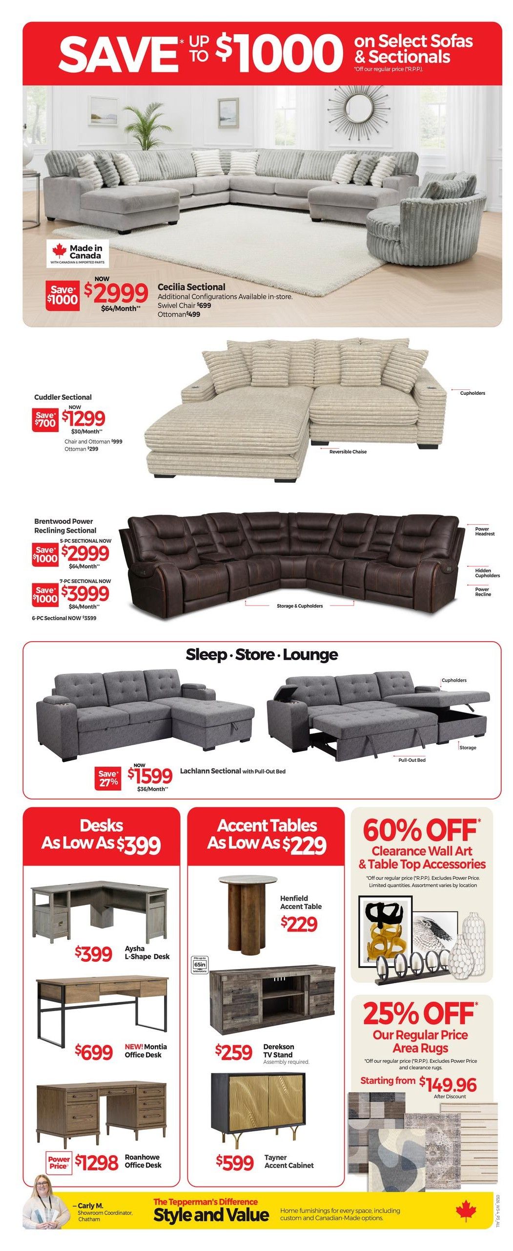Tepperman's Weekly Flyer Specials, Page 4. Save up to $1000 on select sofas and sectionals. Featured is the Cecilia Sectional, now $2999, with a Swivel Chair for $699 and Ottoman for $499. Also available is the Cuddler Sectional, now $1299, with Chair and Ottoman for $999 or Ottoman for $299. The Brentwood Power Reclining Sectional is on sale: 5-PC Sectional for $2999, 7-PC Sectional for $3999, and 6-PC Sectional for $3599. The 'Sleep. Store. Lounge.' section features the Lachlan Sectional with Pull-Out Bed, on sale for $1599 (save 27%). Desks are as low as $399, including the Aysha L-Shape Desk for $399 and the NEW! Montia Office Desk for $699. The Roanhove Office Desk is Power Price $1298. Accent Tables are as low as $229, featuring the Henfield Accent Table for $229. The Derekson TV Stand is $259 and the Tayner Accent Cabinet is $599. Enjoy 60% off Clearance Wall Art & Table Top Accessories. Plus, get 25% off Area Rugs, starting from $149.96 after discount.