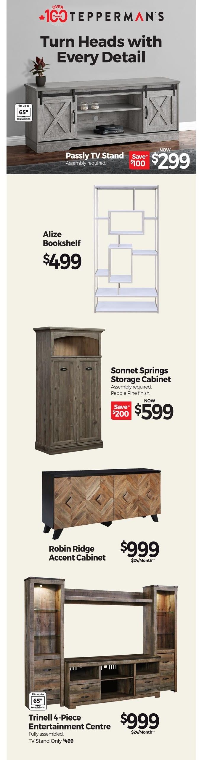 Tepperman's flyer page 5 features furniture deals. The Passly TV Stand, assembly required, is on sale now for $299, a saving of $100, and fits up to 65-inch televisions. The Alize Bookshelf is priced at $499. The Sonnet Springs Storage Cabinet, assembly required with a Pebble Pine finish, is now $599, with a saving of $200. The Robin Ridge Accent Cabinet is available for $999, with a monthly payment option of $24. The Trinell 4-Piece Entertainment Centre, fully assembled, is also $999 with a $24/month option, and the TV stand alone is $499. This centre fits up to 65-inch televisions.