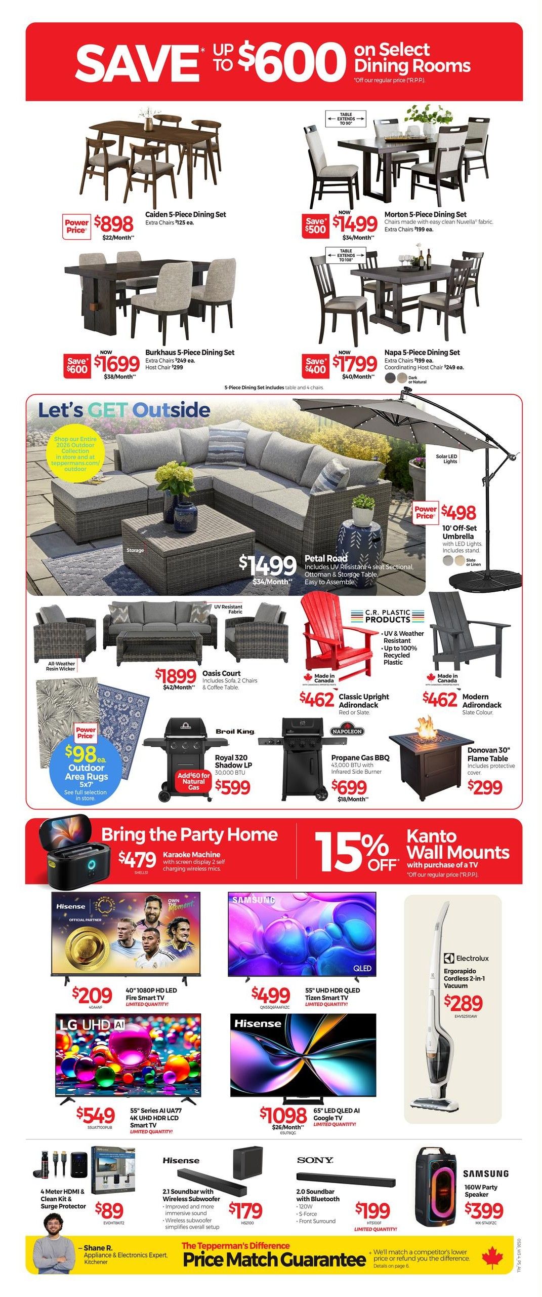 Tepperman's Weekly Flyer Specials Page 7. Save up to $600 on select dining rooms. Featured dining sets include the Caiden 5-Piece Dining Set for $898, the Burkhhaus 5-Piece Dining Set for $1699, the Morton 5-Piece Dining Set for $1499, and the Napa 5-Piece Dining Set for $1799. The 'Let's Get Outside' section showcases the Petal Road UV Resistant 4-Seat Sectional, Ottoman & Storage for $1499, and a 10' Off-Set Umbrella with Solar LED Lights for $498. Also available are Oasis Court Sofas with Coffee Table for $1899, outdoor area rugs for $98, red or slate Classic Upright Adirondack chairs for $462, and slate colour Modern Adirondack chairs for $462. Grills featured are the Broil King Royal 320 Shadow LP for $599 and the Napoleon Propane Gas BBQ for $699. The Donovan 30' Flame Table is $299. Bring the party home with a Karaoke Machine for $479. Electronics include a 40' 1080p HD LED Fire Smart TV for $209, a 55' UHD HDR QLED Tizen Smart TV for $499, a Hisense 55' Series AI UA77 4K UHD HDR LCD Smart TV for $549, and a 65' LED QLED AI Google TV for $1098. Audio options include a 4 Meter HDMI & Clean Kit & Surge Protector for $89, a Hisense 2.1 Soundbar with Wireless Subwoofer for $179, a Sony 2.0 Soundbar with Bluetooth for $199, and a Samsung 160W Party Speaker for $399. Tepperman's offers a Price Match Guarantee.