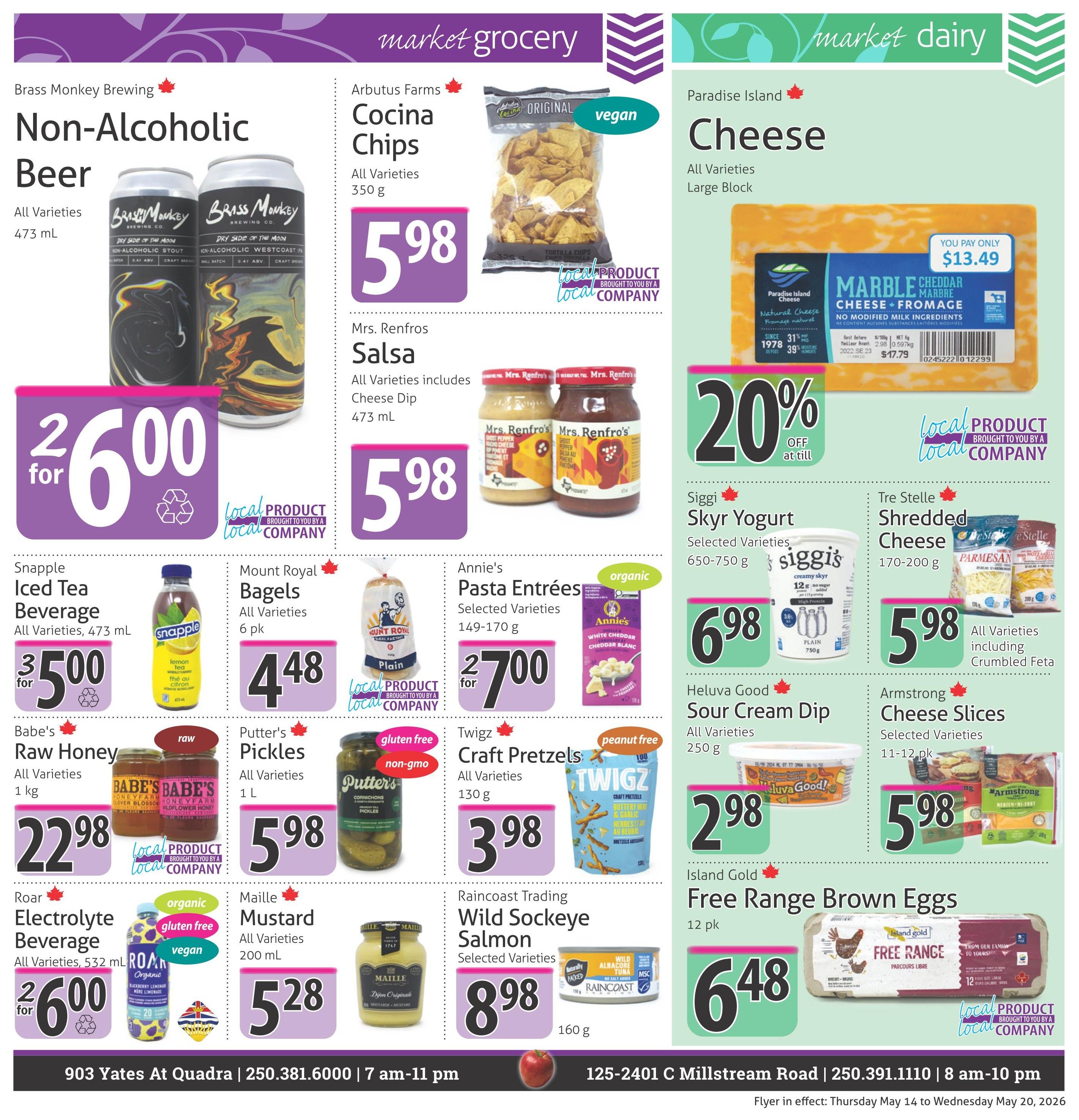 The Market Stores weekly flyer specials page 5 features a variety of grocery items. Non-Alcoholic Beer from Brass Monkey Brewing is 2 for $6.00. Arbutus Farms Cocina Chips are $5.98. Paradise Island Cheese, large block, is $13.49 and includes a 20% off at till discount. Snapple Iced Tea Beverage is 3 for $5.00. Mount Royal Bagels (6 pk) are $4.48. Mrs. Renfros Salsa is $5.98. Annie's Pasta Entrees (selected varieties, 149-170 g) are 2 for $7.00. Siggi Skyr Yogurt (selected varieties, 650-750 g) is $6.98. Tre Stelle Shredded Cheese (170-200 g, all varieties including Crumbled Feta) is $5.98. Babe's Raw Honey (1 kg) is $22.98. Putter's Pickles (all varieties, 1 L) are $5.98. Heluva Good Sour Cream Dip (all varieties, 250 g) is $2.98. Armstrong Cheese Slices (selected varieties, 11-12 pk) are $5.98. Twigz Craft Pretzels (all varieties, 130 g) are $3.98. Raincoast Trading Wild Sockeye Salmon (selected varieties, 160 g) is $8.98. Roar Electrolyte Beverage (all varieties, 532 mL) is 2 for $6.00. Maille Mustard (all varieties, 200 mL) is $5.28. Island Gold Free Range Brown Eggs (12 pk) are $6.48. The flyer is valid from Thursday May 14 to Wednesday May 20, 2026.