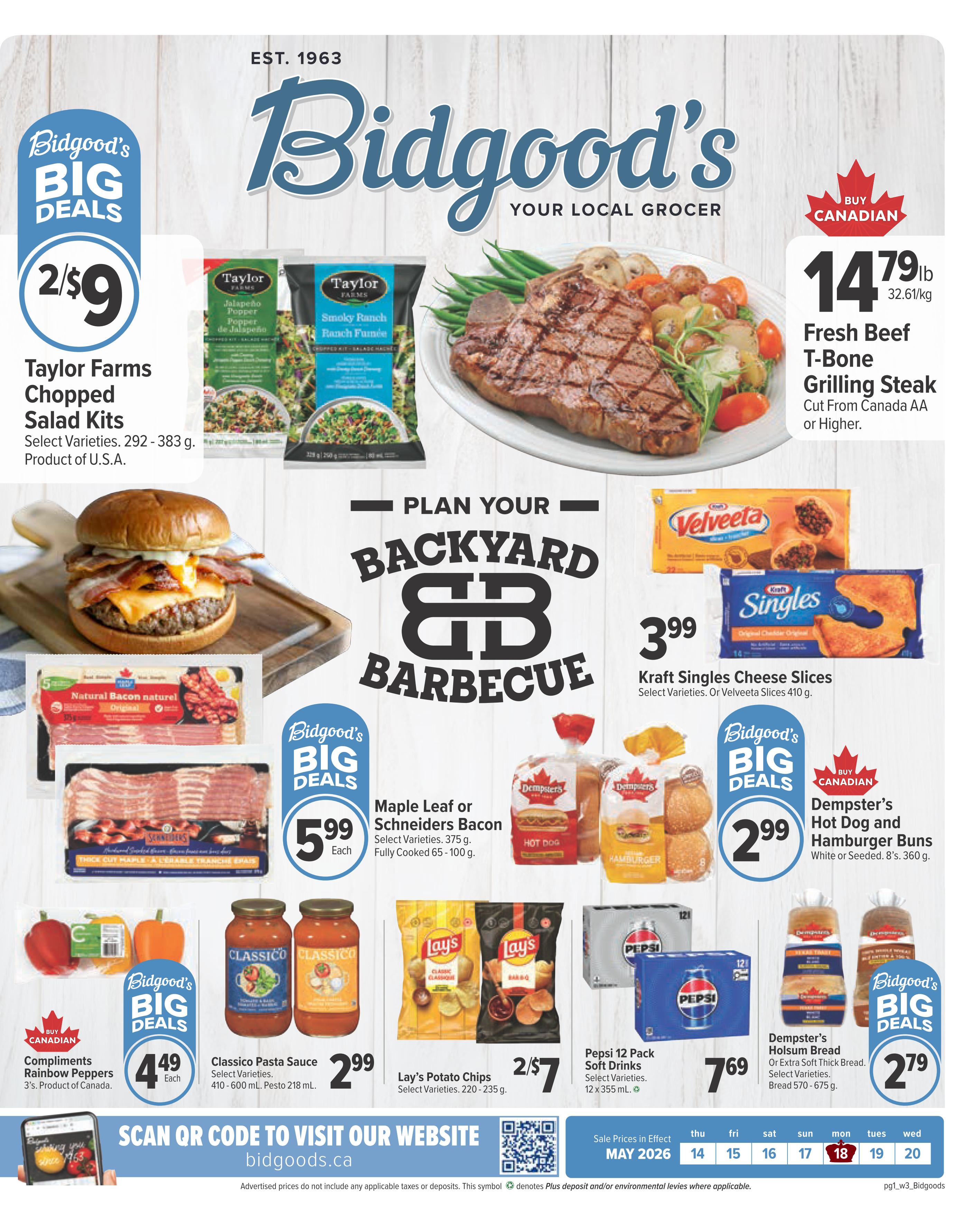 Bidgood's Your Local Grocer weekly flyer specials. Big deals include Taylor Farms Chopped Salad Kits for 2/$9, Fresh Beef T-Bone Grilling Steak at $14.79lb, Kraft Singles Cheese Slices or Velveeta Slices for $3.99, Maple Leaf or Schneiders Bacon for $5.99 each, Dempster's Hot Dog and Hamburger Buns for $2.99, Compliments Rainbow Peppers 3's for $4.49, Classico Pasta Sauce for $2.99, Lay's Potato Chips for 2/$7, Pepsi 12 Pack Soft Drinks for $7.69, and Dempster's Holsom Bread or Extra Soft Thick Bread for $2.79. Plan your backyard barbecue with these specials. Sale prices are in effect May 2026, from the 14th to the 20th. Visit bidgoods.ca.
