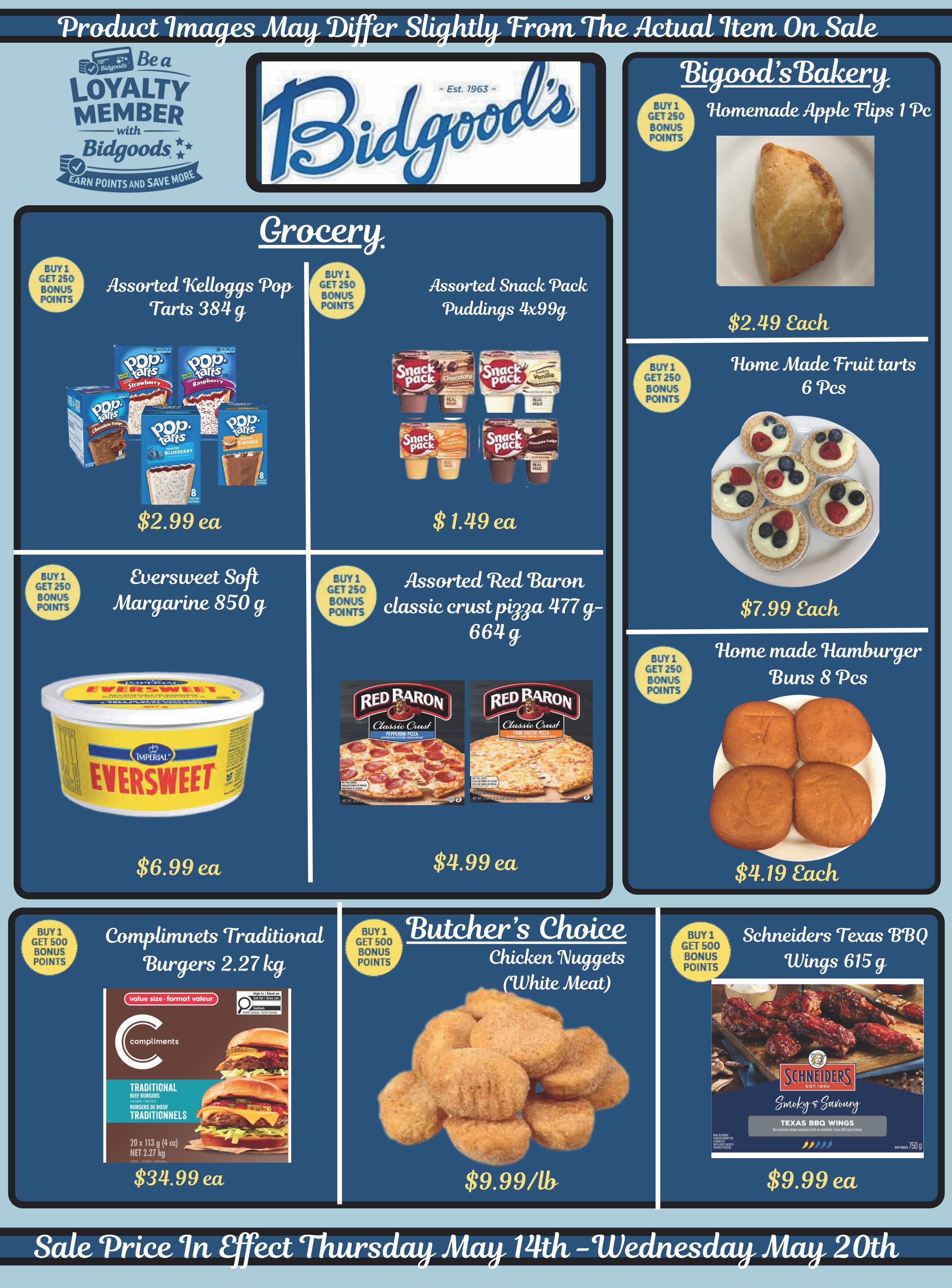 Bidgood's weekly flyer specials page 9 features a variety of grocery and bakery items. In the grocery section, find Assorted Kellogg's Pop Tarts for $2.99 each, Assorted Snack Pack Puddings for $1.49 each, Eversweet Soft Margarine for $6.99 each, and Assorted Red Baron Classic Crust Pizza for $4.99 each. Compliments Traditional Burgers, 2.27 kg, are priced at $34.99 each. Under Butcher's Choice, Chicken Nuggets (White Meat) are available for $9.99/lb, and Schneiders Texas BBQ Wings, 615 g, are $9.99 each. The Biggood's Bakery section offers Homemade Apple Flips for $2.49 each, Home Made Fruit Tarts (6 Pcs) for $7.99 each, and Home made Hamburger Buns (8 Pcs) for $4.19 each. Many items offer bonus points with purchase. The sale is effective Thursday, May 14th to Wednesday, May 20th.