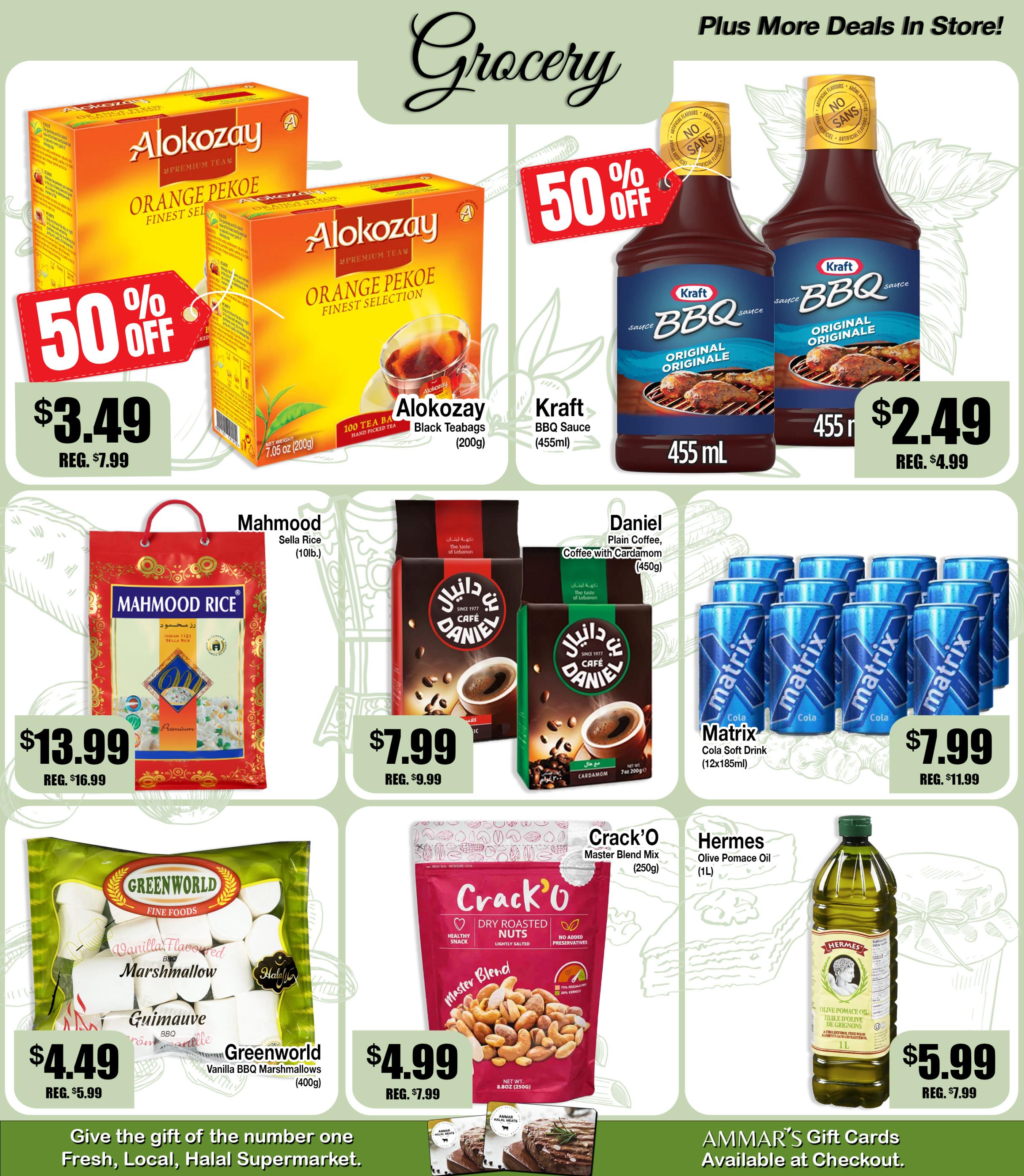 Ammar's Weekly Flyer Specials Page 3: Features Alokozay Orange Pekoe Black Teabags (200g) for $3.49 (regularly $7.99), a 50% discount. Kraft BBQ Sauce Originale (455ml) is on sale for $2.49 (regularly $4.99). Mahmood Sella Rice (10lb) is priced at $13.99 (regularly $16.99). Daniel Plain Coffee with Cardamom (450g) is $7.99 (regularly $9.99). Matrix Cola Soft Drink (12x185ml) is $7.99 (regularly $11.99). Greenworld Vanilla BBQ Marshmallows (400g) are $4.49 (regularly $5.99). Crack'O Master Blend Dry Roasted Nuts (250g) are $4.99 (regularly $7.99). Hermes Olive Pomace Oil (1L) is $5.99 (regularly $7.99). The flyer also mentions 'Plus More Deals In Store!' and 'Give the gift of the number one Fresh, Local, Halal Supermarket.