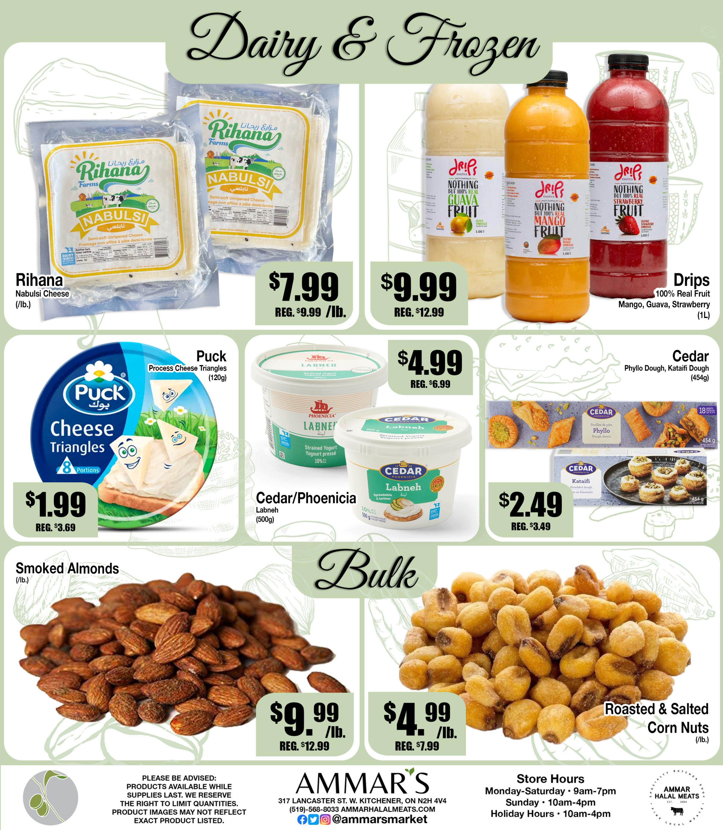 Ammar's Weekly Flyer Specials, Page 5, featuring Dairy & Frozen items. Highlights include Rihana Nabulsi Cheese for $7.99/lb (regularly $9.99/lb), Puck Process Cheese Triangles for $1.99 (regularly $3.69), and Drips 100% Real Fruit beverages in Mango, Guava, and Strawberry flavours for $9.99 each. Also featured are Cedar/Phoenicia Labneh (500g) for $4.99 (regularly $6.99), and Cedar Phyllo Dough and Kataifi Dough (454g) for $2.49 (regularly $3.49). In the Bulk section, Smoked Almonds are on sale for $9.99/lb (regularly $12.99/lb), and Roasted & Salted Corn Nuts are $4.99/lb (regularly $7.99/lb). Store hours are Monday-Saturday 9am-7pm and Sunday 10am-4pm.