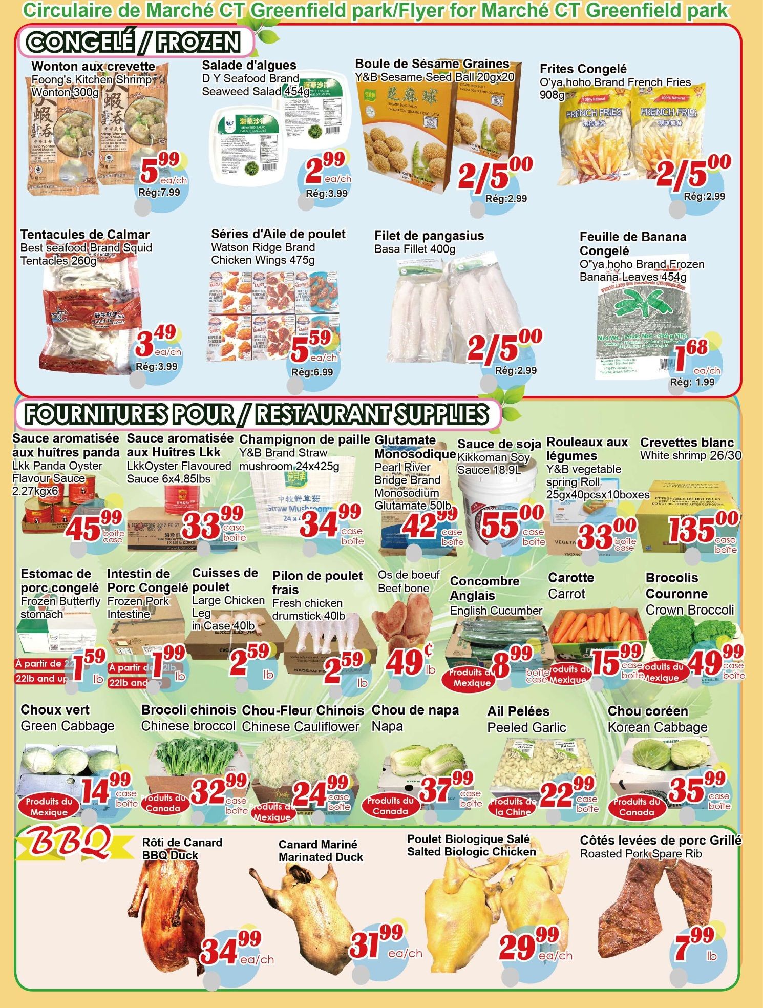 C&T Supermarket Greenfield Park weekly flyer specials, page 4. Frozen section features Foong's Kitchen Shrimp Wontons for $5.99, D Y Seafood Brand Seaweed Salad for $2.99, Y&B Sesame Seed Balls for 2/$5.00, and O'ya.hoho Brand French Fries for 2/$5.00. Also available are Best Seafood Brand Squid Tentacles for $3.49, Watson Ridge Brand Chicken Wings for $5.99, Basa Fillet for 2/$5.00, and O'ya.hoho Brand Frozen Banana Leaves for $1.68. The Restaurant Supplies section includes Lkk Panda Oyster Flavoured Sauce for $45.99/case, Lkk Oyster Flavoured Sauce for $33.99/case, Y&B Brand Straw Mushroom for $34.99/case, Pearl River Bridge Brand Monosodium Glutamate for $42.99/case, Kikkoman Soy Sauce for $55.00/case, and Y&B Vegetable Spring Roll mix for $33.00/case. White shrimp 26/30 are $135.00/case. Featured meats include Frozen Butterfly Pork Stomach for $2.59/lb, Frozen Pork Intestine for $2.99/lb, Large Chicken Leg in case for $2.59/lb, Fresh Chicken drumstick 40lb for $2.59/lb, Beef Bone for $0.49/lb, English Cucumber for $0.89/lb, Carrot for $0.15/lb, and Crown Broccoli for $0.49/lb. Fresh produce includes Green Cabbage for $14.99/case, Chinese Broccoli for $32.99/case, Chinese Cauliflower for $24.99/case, Napa Cabbage for $37.99/case, Peeled Garlic for $22.99/case, and Korean Cabbage for $35.99/case. The BBQ section highlights BBQ Duck for $34.99/ea, Marinated Duck for $31.99/ea, Salted Biologic Chicken for $29.99/ea, and Roasted Pork Spare Rib for $7.99/lb.