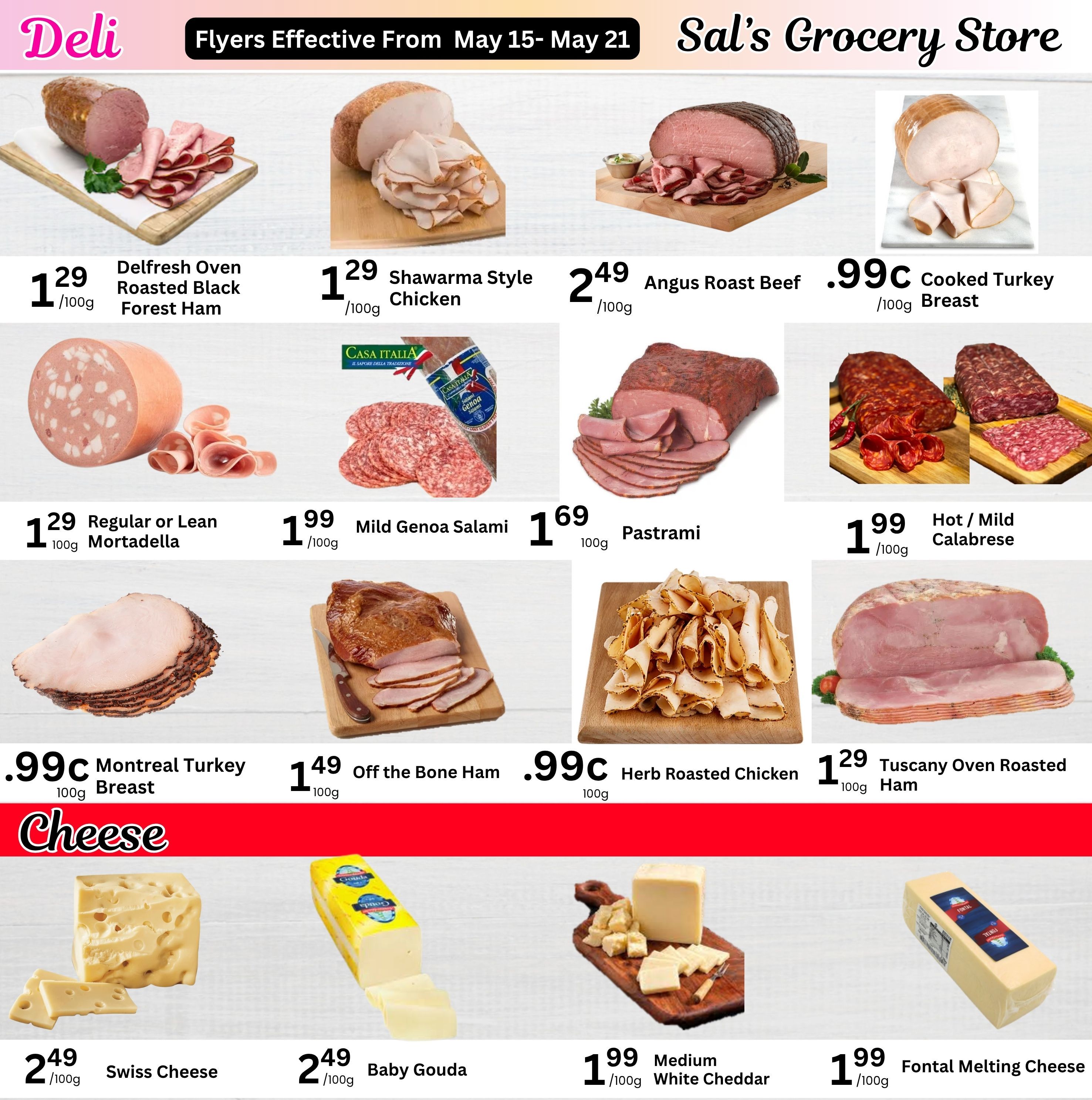 Sal's Grocery Store weekly flyer specials page 4, featuring a variety of deli meats and cheeses. Deli items include Delfresh Oven Roasted Black Forest Ham for $1.29/100g, Shawarma Style Chicken for $1.29/100g, Angus Roast Beef for $2.49/100g, Cooked Turkey Breast for $0.99c/100g, Regular or Lean Mortadella for $1.29/100g, Mild Genoa Salami for $1.99/100g, Pastrami for $1.69/100g, Hot/Mild Calabrese for $1.99/100g, Montreal Turkey Breast for $0.99c/100g, Off the Bone Ham for $1.49/100g, Herb Roasted Chicken for $0.99c/100g, and Tuscany Oven Roasted Ham for $1.29/100g. Cheese selection includes Swiss Cheese for $2.49/100g, Baby Gouda for $2.49/100g, Medium White Cheddar for $1.99/100g, and Fontal Melting Cheese for $1.99/100g.