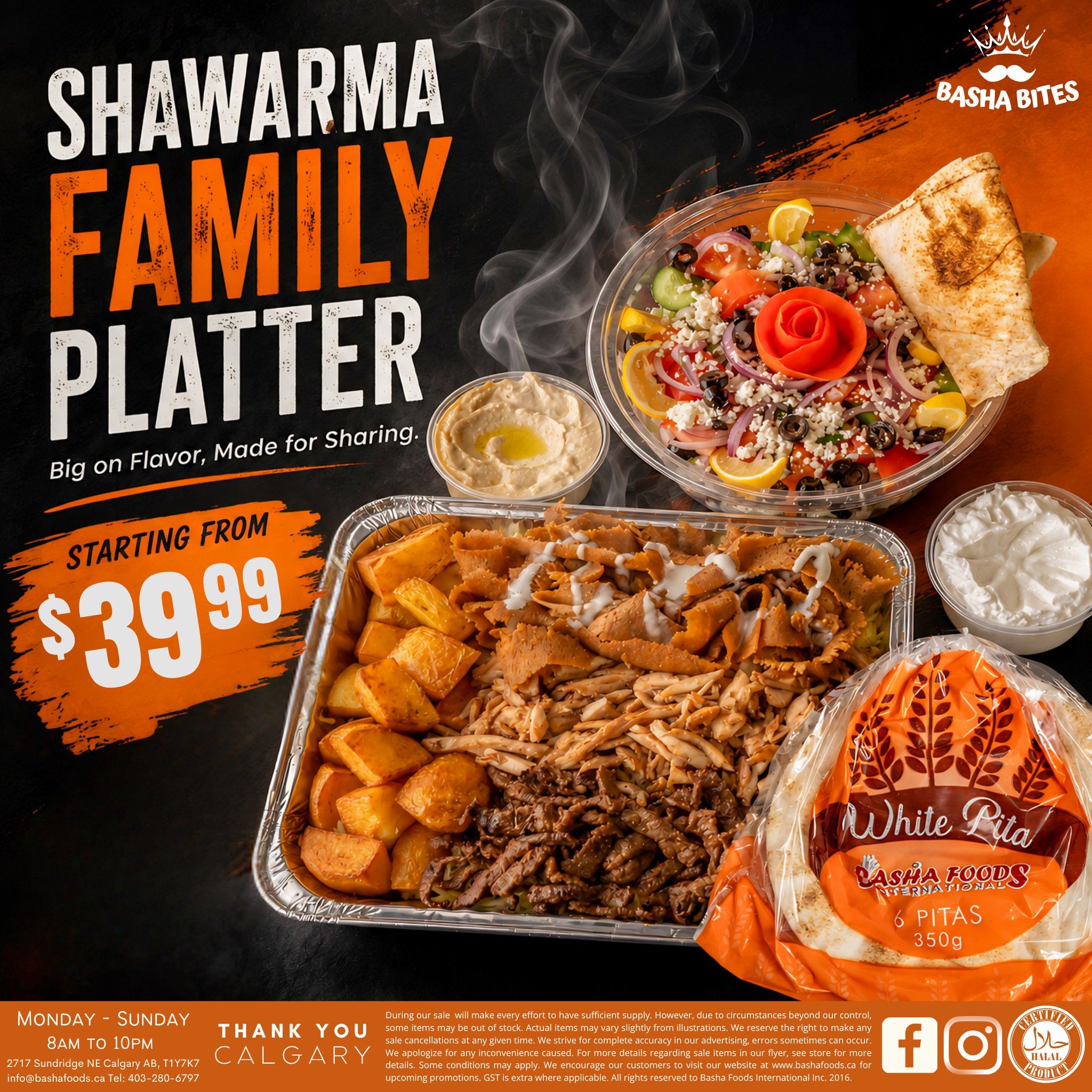 Basha Foods International weekly flyer, page 9. Featuring the Shawarma Family Platter, described as 'Big on Flavor, Made for Sharing.' The platter starts at $39.99 and includes a generous portion of shawarma meat, chicken shawarma, roasted potatoes, and a side of hummus. A fresh Greek salad with tomatoes, cucumbers, red onions, olives, feta cheese, and lemon wedges is also shown. A package of Basha Foods International White Pita bread, containing 6 pitas (350g), is included. The store is open Monday to Sunday from 8 AM to 10 PM at 2717 Sunridge NE Calgary AB, T1Y7K7. Contact information: info@bashafoods.ca, Tel: 403-280-6797. The flyer also displays social media icons for Facebook and Instagram, and a Halal Product certification.