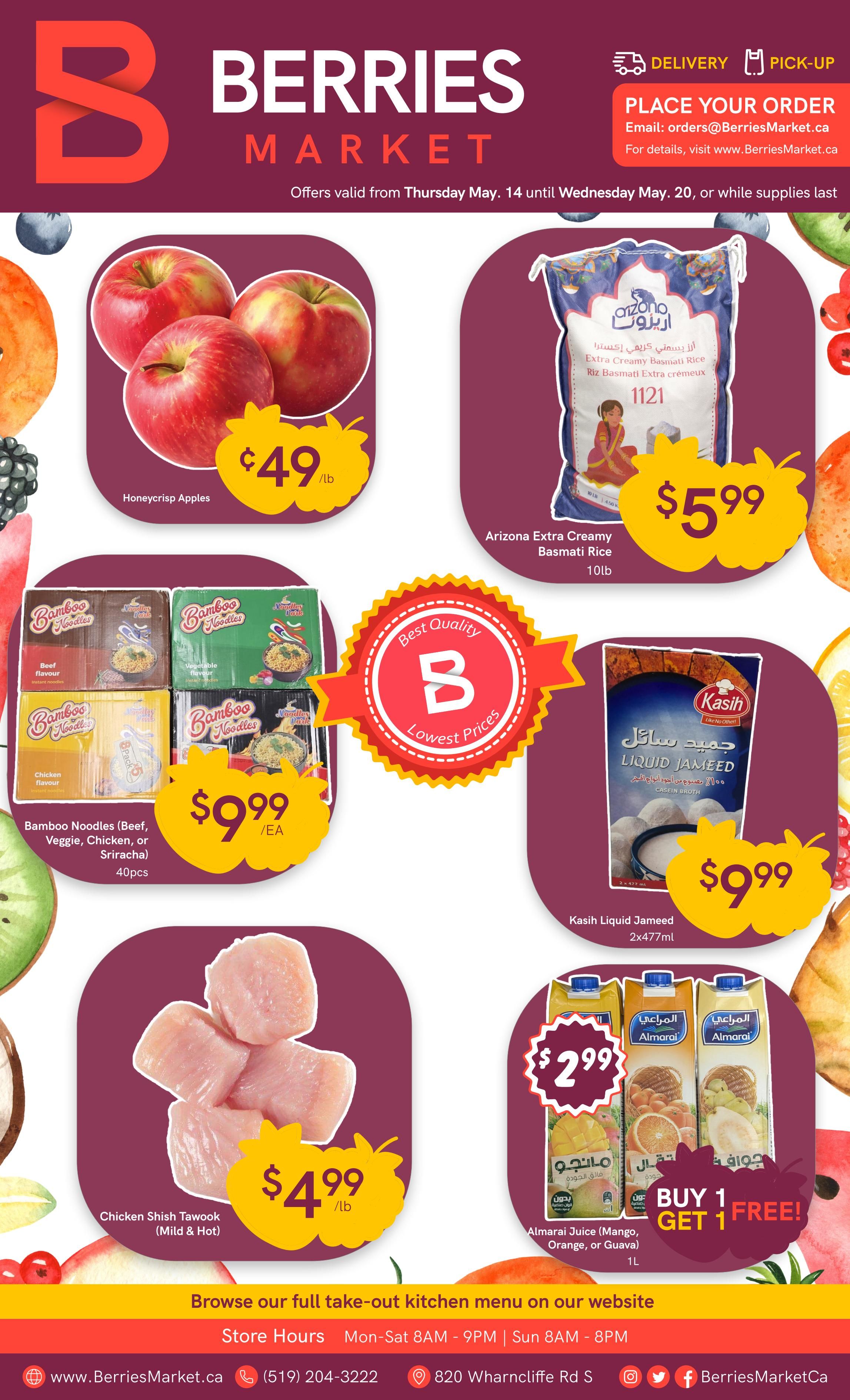 Berries Market weekly flyer specials, valid from Thursday, May 14 to Wednesday, May 20. Featured items include Honeycrisp Apples for $0.49/lb, Arizona Extra Creamy Basmati Rice (10lb bag) for $5.99, Bamboo Noodles (Beef, Veggie, Chicken, or Sriracha flavour, 40pcs) for $9.99/EA, and Chicken Shish Tawook (Mild & Hot) for $4.99/lb. Also available is Kasih Liquid Jameed (2x477ml) for $9.99 and Almarai Juice (Mango, Orange, or Guava, 1L) with a Buy 1 Get 1 FREE offer. Browse their full take-out kitchen menu online. Store hours are Monday-Saturday 8AM-9PM and Sunday 8AM-8PM. Visit www.BerriesMarket.ca or call (519) 204-3222. The store is located at 820 Wharncliffe Rd S.