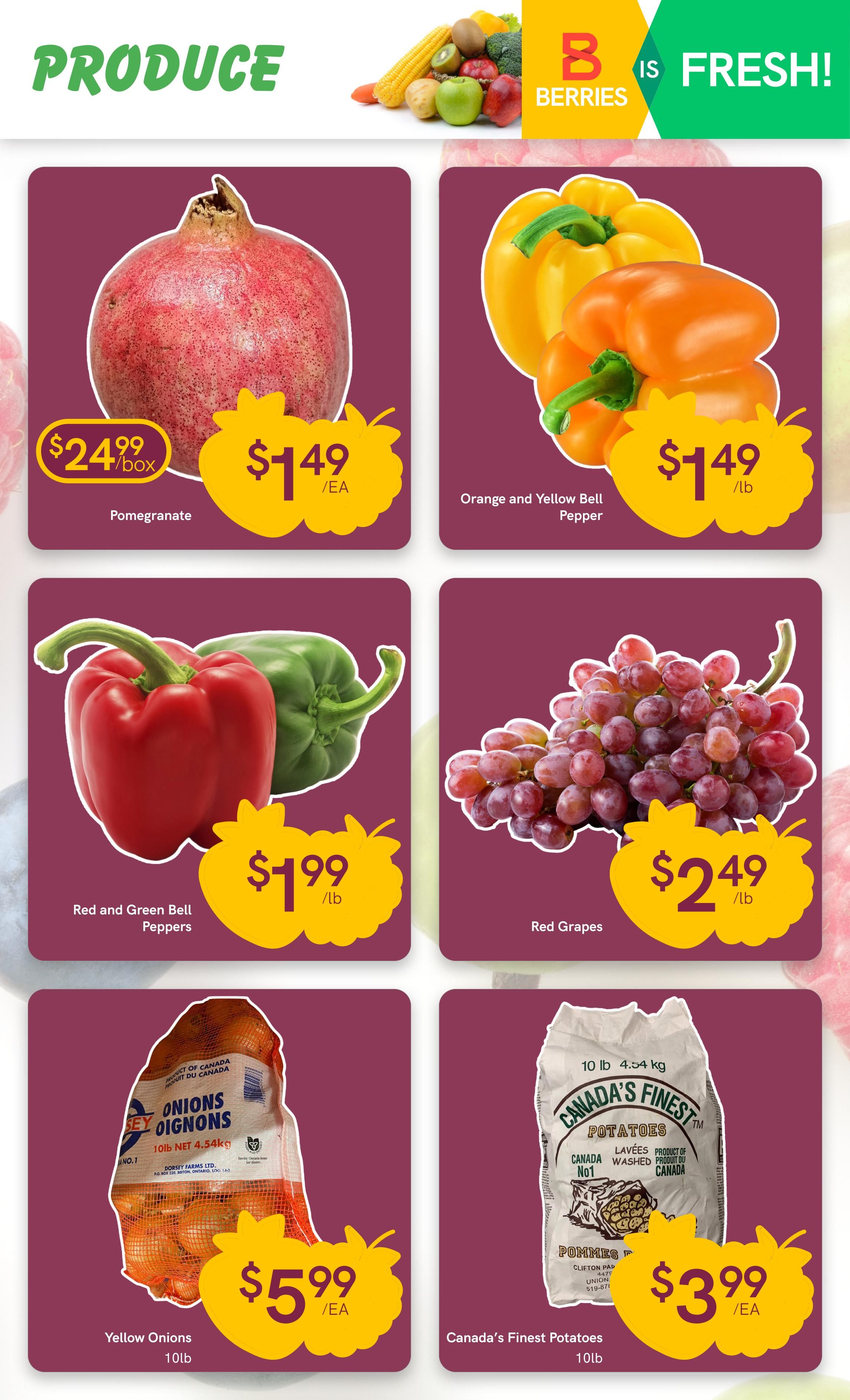 Berries Market weekly flyer specials page 4 features a variety of fresh produce. Pomegranates are $24.99 per box or $1.49 each. Orange and Yellow Bell Peppers are $1.49 per pound. Red and Green Bell Peppers are $1.99 per pound. Red Grapes are $2.49 per pound. Yellow Onions are available in a 10lb bag for $5.99 each. Canada's Finest Potatoes are also available in a 10lb bag for $3.99 each.