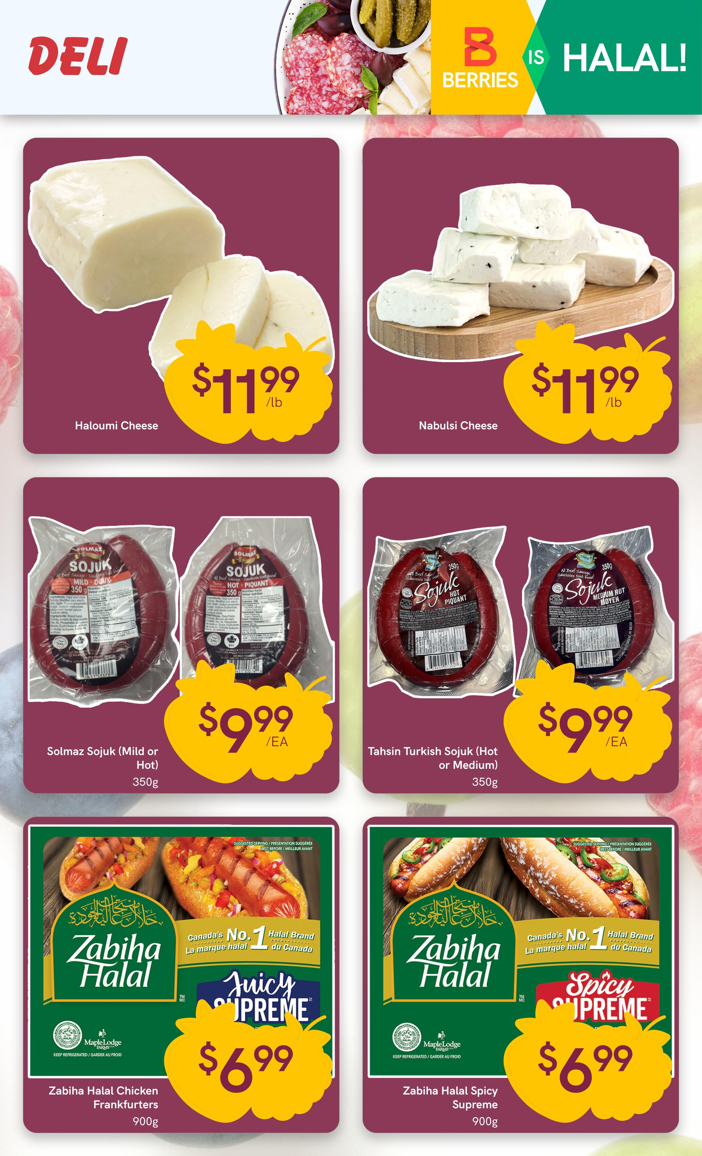Berries Market weekly flyer specials page 6 features a selection of deli items. Top row includes Haloumi Cheese for $11.99/lb and Nabulsi Cheese for $11.99/lb. Middle row features Solmaz Sojuk (Mild or Hot) 350g for $9.99/EA and Tahsin Turkish Sojuk (Hot or Medium) 350g for $9.99/EA. Bottom row showcases Zabiha Halal Chicken Frankfurters 900g for $6.99 and Zabiha Halal Spicy Supreme 900g for $6.99. The flyer highlights that Berries Market is Halal.