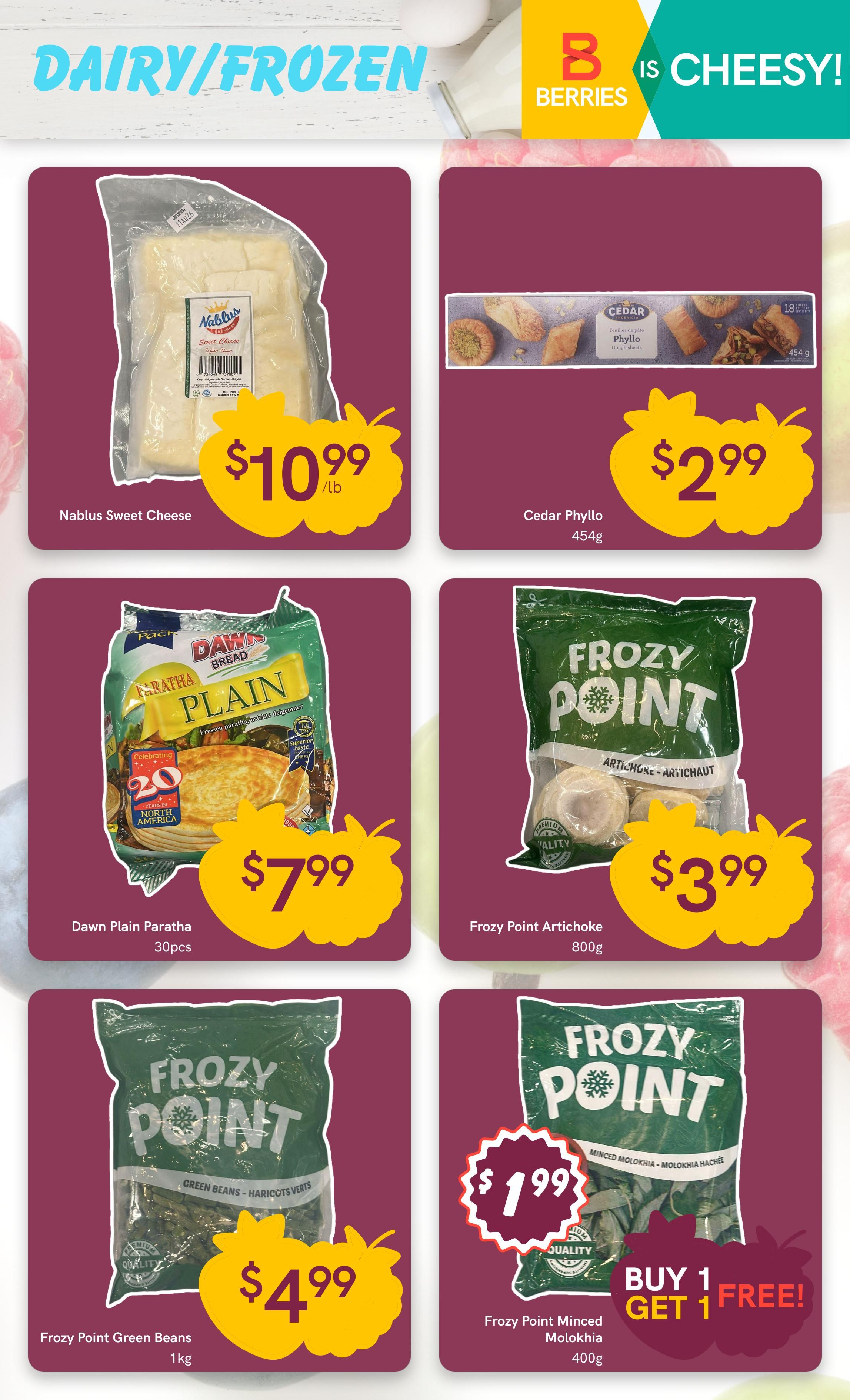 Berries Market weekly flyer specials page 7 features dairy and frozen items. Highlights include Nablus Sweet Cheese for $10.99/lb, Cedar Phyllo dough for $2.99 (454g), and Dawn Plain Paratha (30pcs) for $7.99. Frozen vegetables and prepared items on sale are Frozy Point Artichoke for $3.99 (800g), Frozy Point Green Beans for $4.99 (1kg), and a Buy 1 Get 1 Free offer on Frozy Point Minced Molokhia (400g) for $1.99 each.
