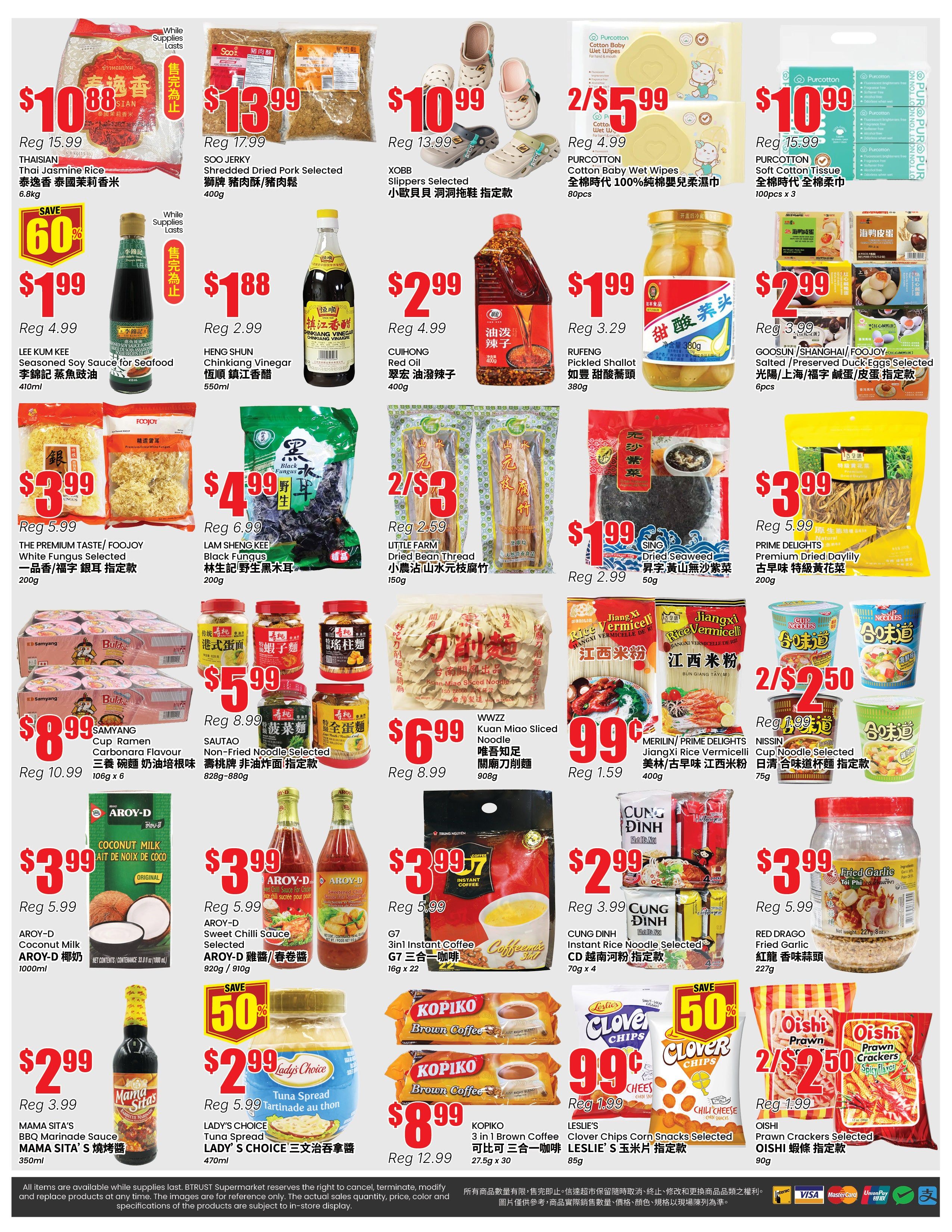 BTrust supermarket weekly flyer specials page 4. Featured items include Thaisian Jasmine Rice for $10.88, Soo Jerky Shredded Dried Pork for $13.99, XOBB Slippers for $10.99, and Purcotton Cotton Baby Wet Wipes for 2 for $5.99. Also on sale is Purcotton Soft Cotton Tissue for $10.99. Other deals are Lee Kum Kee Seasoned Soy Sauce for Seafood for $1.99, Heng Shun Chinkiang Vinegar for $1.88, Cuihong Red Oil for $2.99, and Rufeng Pickled Shallot for $1.99. The Premium Taste/Foojoy White Fungus Selected is $3.99, Lam Sheng Kee Black Fungus is $4.99, and Little Farm Dried Bean Thread is 2 for $3. Also available are Goosun/Shanghai/Prime Delights Salted/Preserved Duck Eggs for $2.99, Samyang Cup Ramen Carbonara Flavour for $8.99, and Sautao Non-Fried Noodle Selected for $5.99. Merilin/Prime Delights Jiangxi Rice Vermicelli is $1.59 for 2 packs. Aroy-D Coconut Milk is $3.99, Aroy-D Sweet Chilli Sauce Selected is $3.99, and G7 3in1 Instant Coffee is $3.99. Mama Sita's BBQ Marinade Sauce is $2.99. Lady's Choice Tuna Spread is $2.99. Kopiko 3 in 1 Brown Coffee is $8.99, and Leslie's Clover Chips Corn Snacks are 99 cents. Oishi Prawn Crackers Selected are 2 for $2.50.