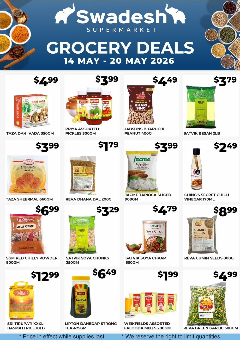 Swadesh Supermarket Grocery Deals flyer from May 14 to May 20, 2026. Featured products include Taza Dahi Vada for $4.99, Priya Assorted Pickles 300gm for $3.99, Jabsons Bharuchi Peanut 400gm for $4.49, and Satvik Besan 2LB for $3.79. Also available are Taza Sheermal 660gm for $3.99, Reva Dana Dal 200gm for $1.79, Jacme Tapioca Sliced 908gm for $3.99, and Ching's Secret Chilli Vinegar 170ml for $2.49. Additional items include SGM Red Chilli Powder 800gm for $6.99, Satvik Soya Chunks 350gm for $3.29, Satvik Soya Chaap 850gm for $4.79, and Reva Cumin Seeds 800g for $8.99. The flyer also lists Sri Tirupati XXXL Basmati Rice 10LB for $12.99, Lipton Danedar Strong Tea 475gm for $6.49, Weikfields Assorted Falooda Mixes 200gm for $1.99, and Reva Green Garlic 500gm for $4.99. Prices are valid while supplies last, and we reserve the right to limit quantities.