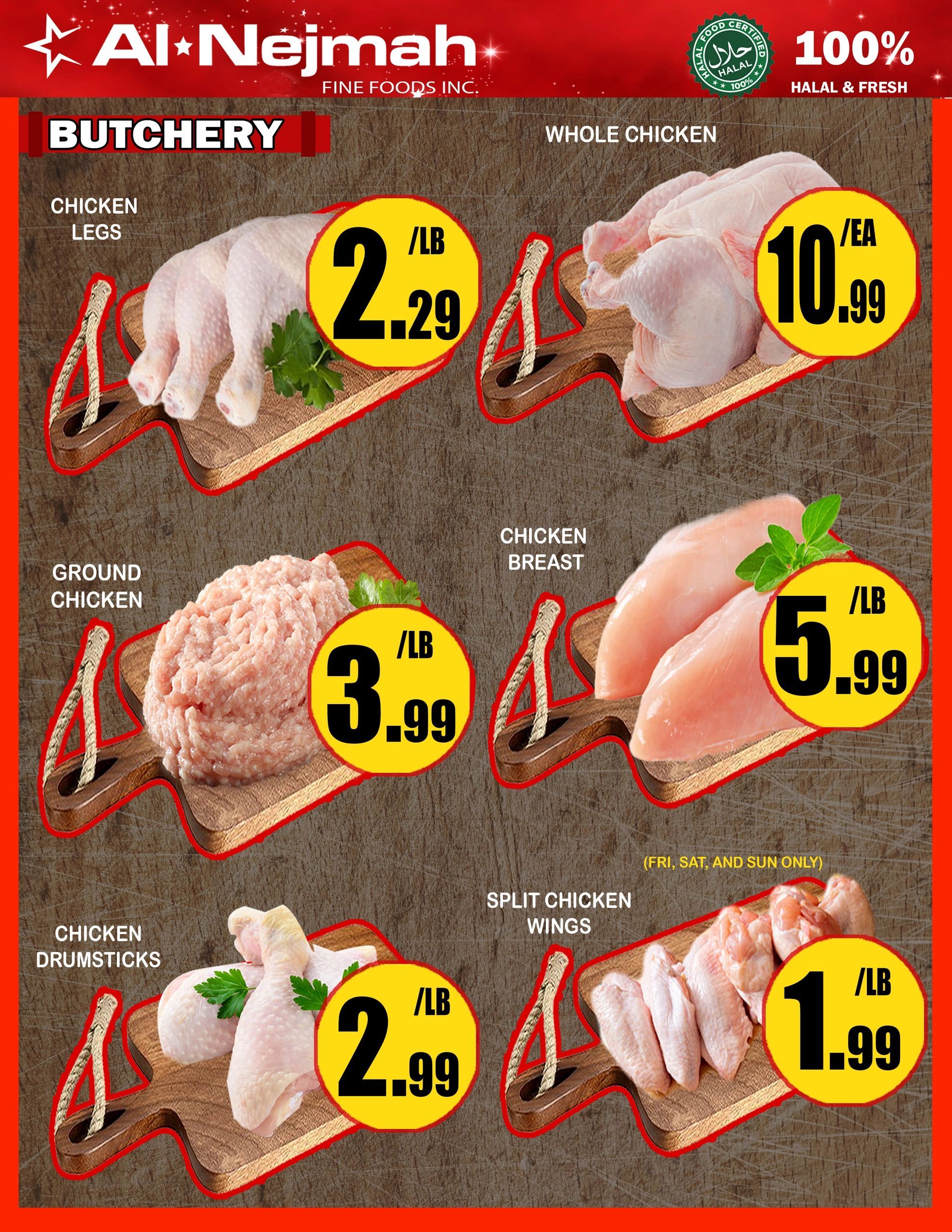 Al Nejmah weekly flyer specials page 4 features butchery items. Chicken legs are on sale for $2.29/lb. Whole chicken is priced at $10.99/ea. Ground chicken is available for $3.99/lb. Chicken breast is $5.99/lb. Chicken drumsticks are $2.99/lb. Split chicken wings are available for $1.99/lb, valid Friday, Saturday, and Sunday only. All products are Halal & Fresh.