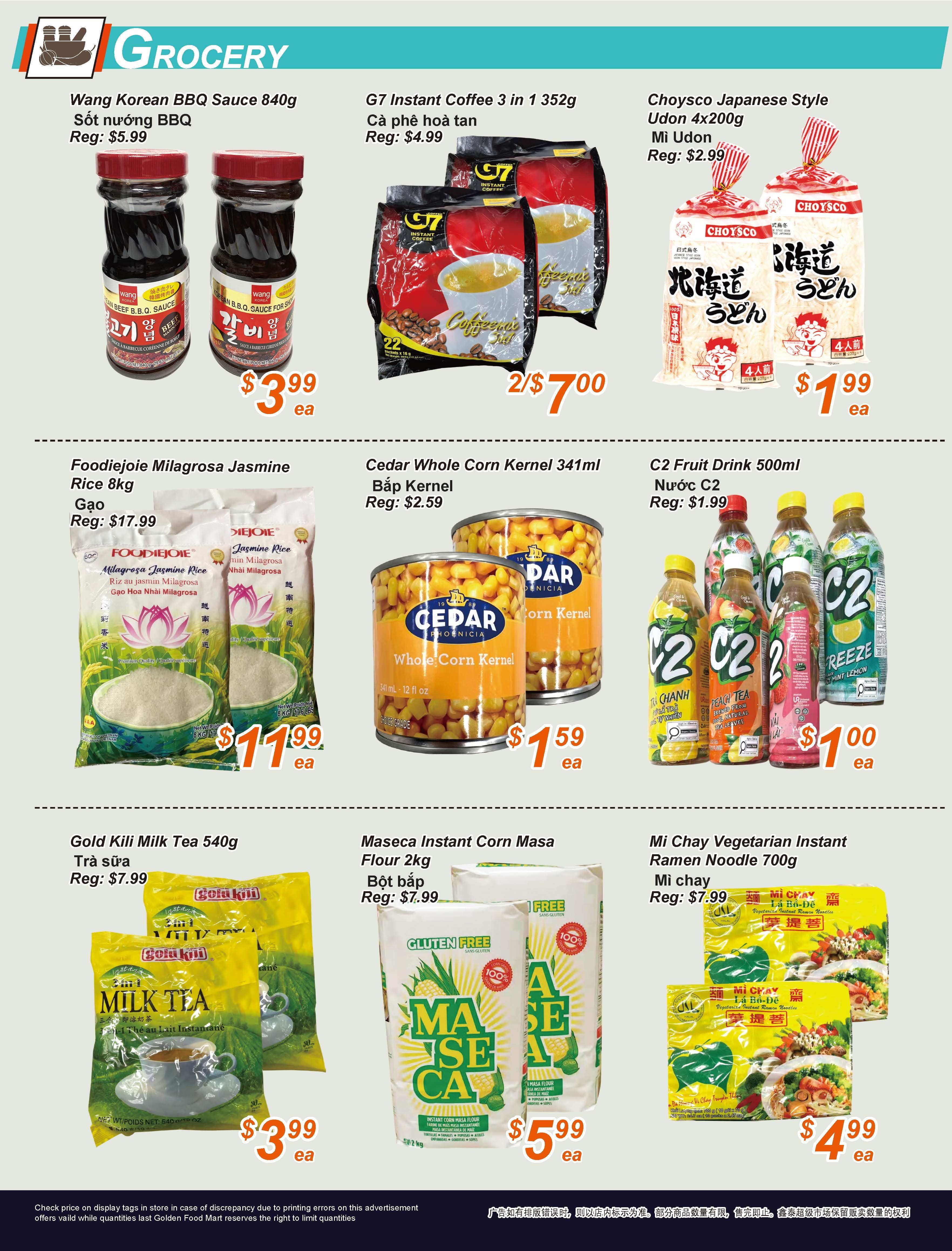 Golden Fresh Market weekly flyer specials page 4 features a variety of grocery items. Wang Korean BBQ Sauce 840g is on sale for $3.99 each. G7 Instant Coffee 3 in 1, 352g, is available for 2 for $7.00, with a regular price of $4.99. Choysco Japanese Style Udon 4x200g Mi Udon is priced at $1.99 each, with a regular price of $2.99. Foodiejoie Milagrosa Jasmine Rice 8kg is $11.99 each, with a regular price of $17.99. Cedar Whole Corn Kernel 310ml Bắp Kernel is $1.59 each, with a regular price of $2.59. C2 Fruit Drink 500ml Nước C2 is $1.00 each, with a regular price of $1.99. Gold Kili Milk Tea 540g Trà sữa is $3.99 each, with a regular price of $7.99. Maseca Instant Corn Masa Flour 2kg Bột bắp is $5.99 each, with a regular price of $7.99. Mi Chay Vegetarian Instant Ramen Noodle 700g Mì chay is $4.99 each, with a regular price of $7.99.