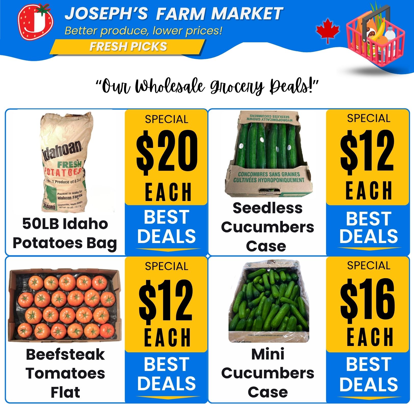 Joseph's Farm Market weekly flyer specials page 4 features wholesale grocery deals. On special for $20 each is a 50lb bag of Idahoan Fresh Potatoes. Also on special for $12 each is a case of Seedless Cucumbers. Beefsteak Tomatoes Flat are on special for $12 each. A case of Mini Cucumbers is on special for $16 each. All items are highlighted as best deals.