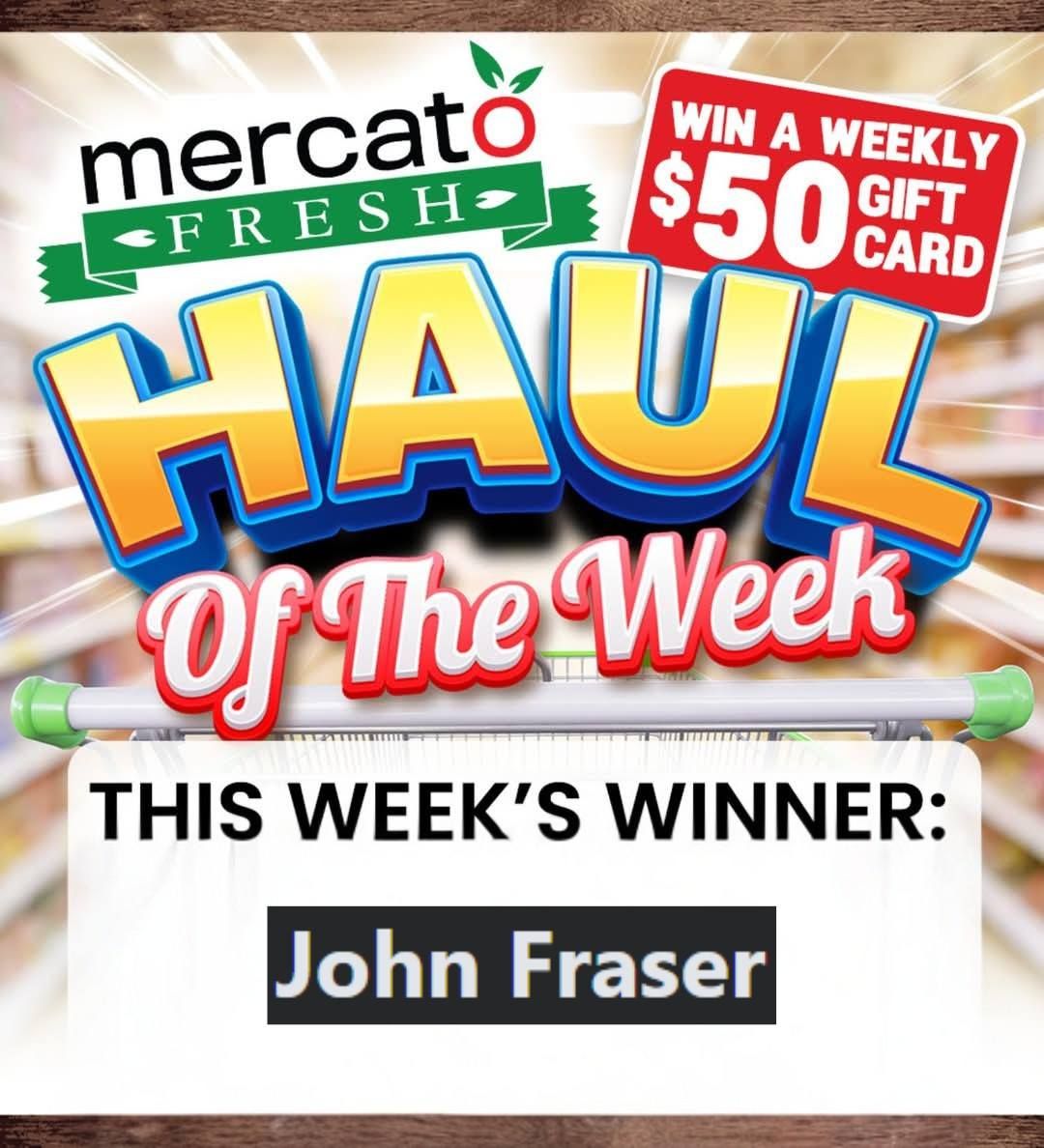 Mercato Fresh weekly flyer specials page 2, featuring 'Haul Of The Week' promotion. Includes a 'Win a weekly $50 gift card' announcement. This week's winner is John Fraser.